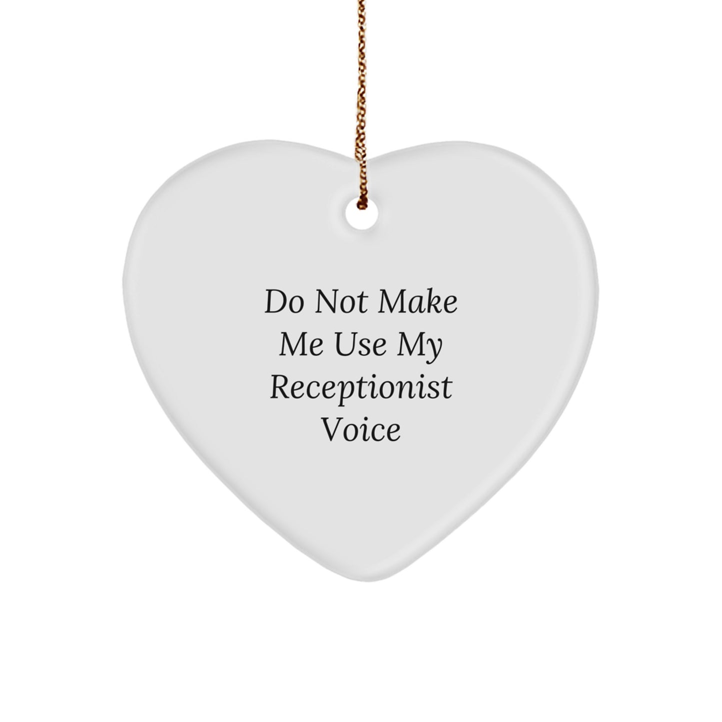 Funny Heart Ornaments for Receptionists, Christmas Unique Gifts from Friends and Family, Do Not Make Me Use My Receptionist Voice - Image 1
