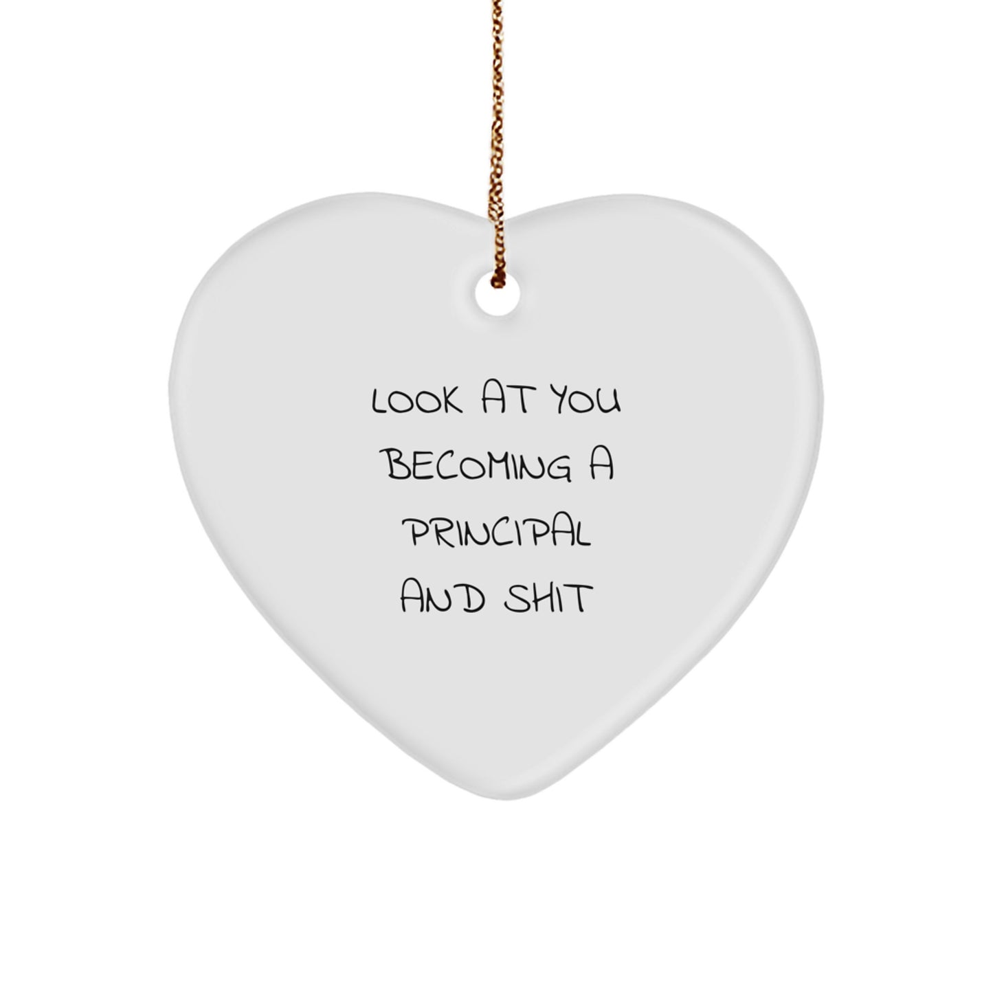 Funny Principal Heart Ornament Gifts from Friends and Family - Look At You Becoming A Principal And Shit Christmas Unique Gifts for Principal - Image 1