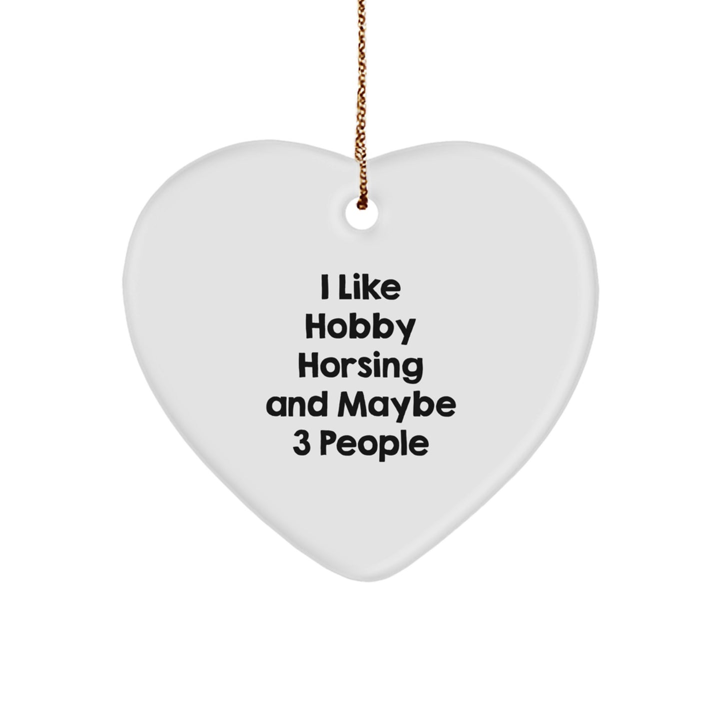 Funny Hobby Horsing Gifts for 3 Friends, Hobby Horsing Heart Ornament, 'I Like Hobby Horsing And Maybe 3 People' Christmas Unique Decorations - Image 1