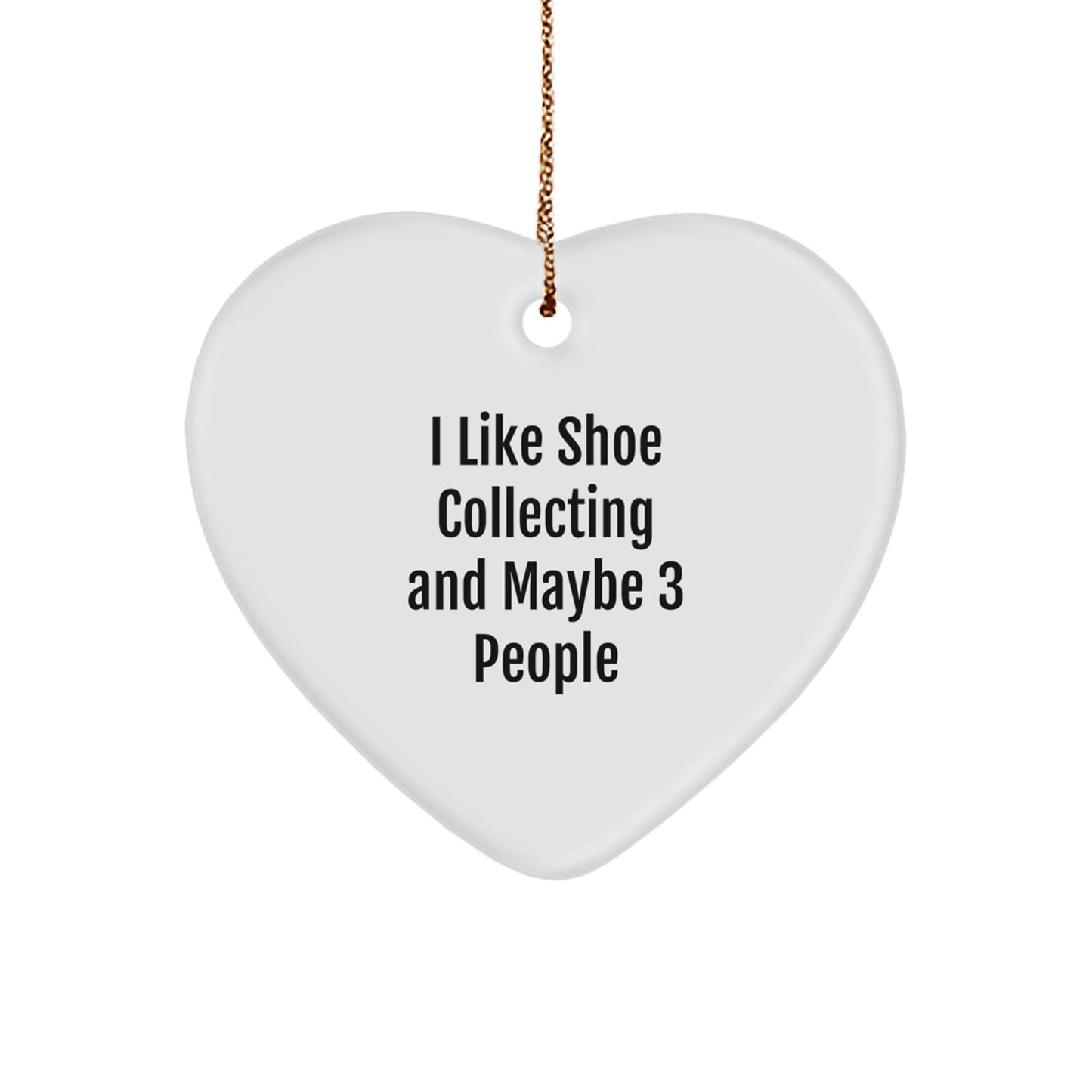 Funny Shoe Collecting Gifts for Shoe Collecting Friends from Men, Heart Ornament, I Like Shoe Collecting And Maybe 3 People Christmas Unique Gifts - Image 1