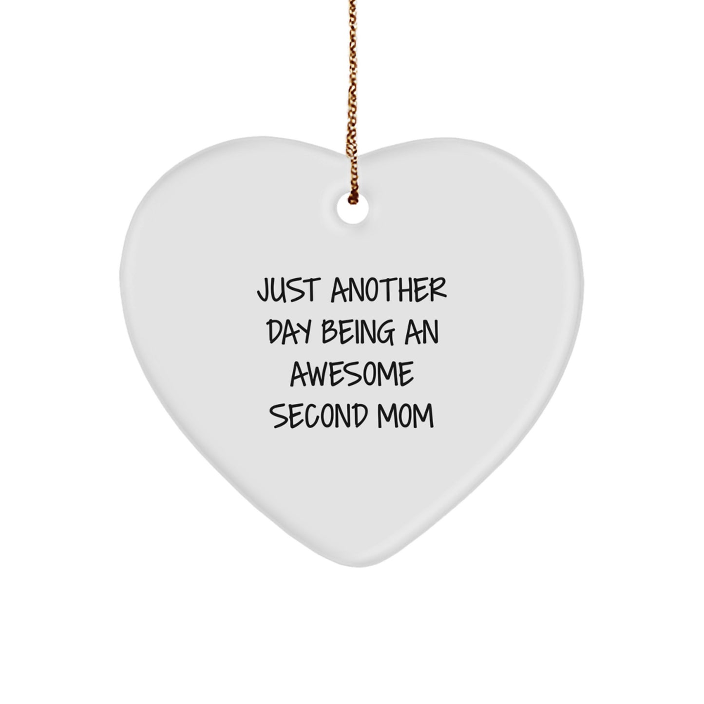 Funny Second Mom Heart Ornament Gifts from Men for Women at Christmas Unique, Second Mom Heart Shaped Gifts, Just Another Day Being An Awesome Second Mom Quotes, Heart Ornament Ideas for Second Mom - Image 1