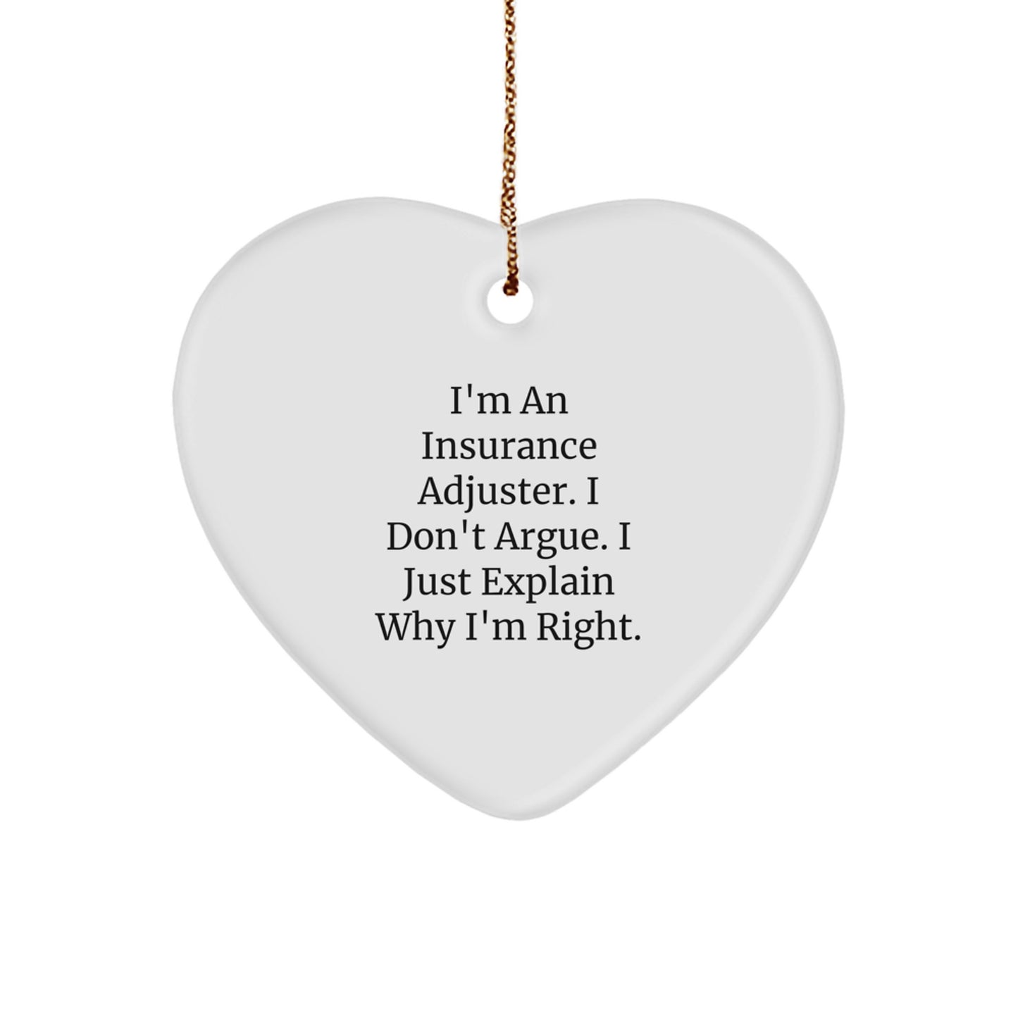 Funny Heart Ornament Gifts from Coworkers for Insurance Adjuster Men, Cute Christmas Unique Gifts for Insurance Adjuster, I'm Right Insurance Adjuster Heart Ornament - Image 1
