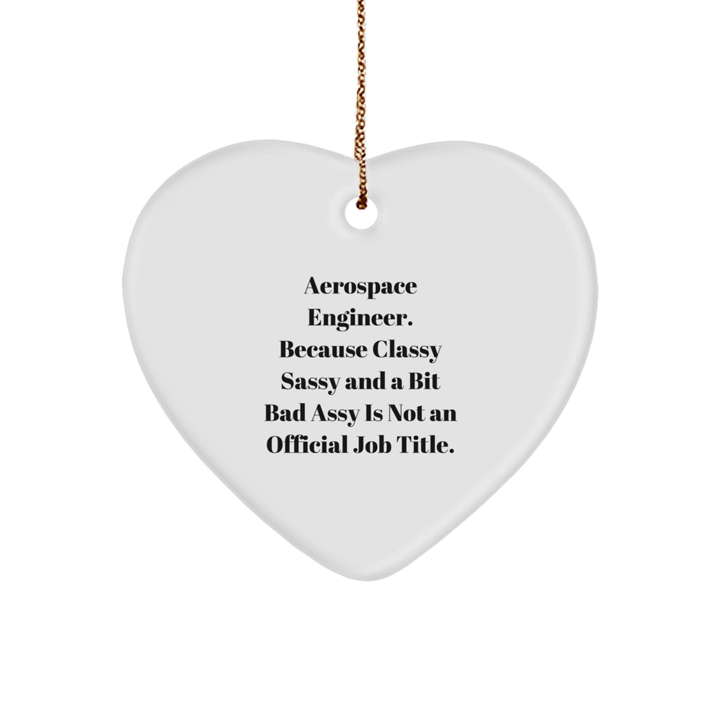 Funny Gift for Aerospace Engineer Friends, Heart Ornament with Humorous Quote, Unique Christmas Unique Gifts from Men to Women, Coworkers, Family Members - Image 1
