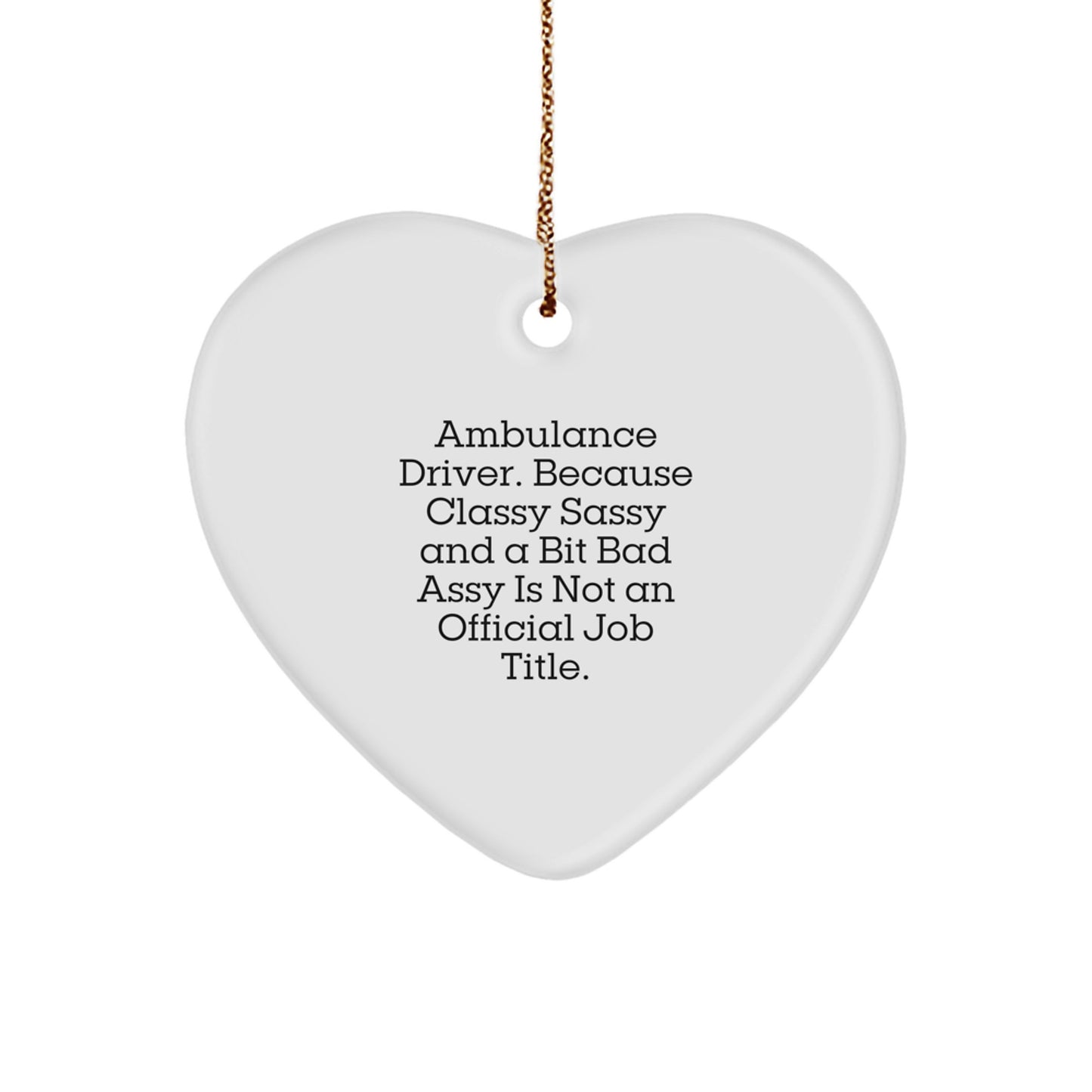 Funny Ambulance Driver Gifts from Friends, Heart Ornament for Ambulance Driver, Unique Christmas Unique Gifts for Ambulance Driver - Image 1