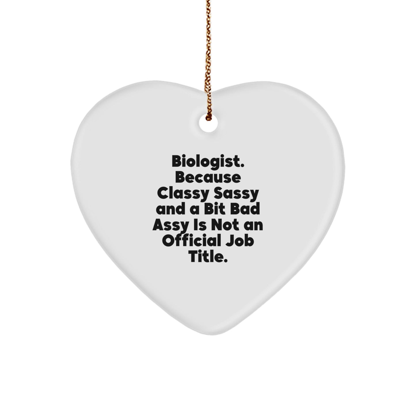Funny Biologist Gifts for Her - Heart Ornament, 'Biologist: Because Classy Sassy...' Christmas Unique Gifts from Wife - Image 1