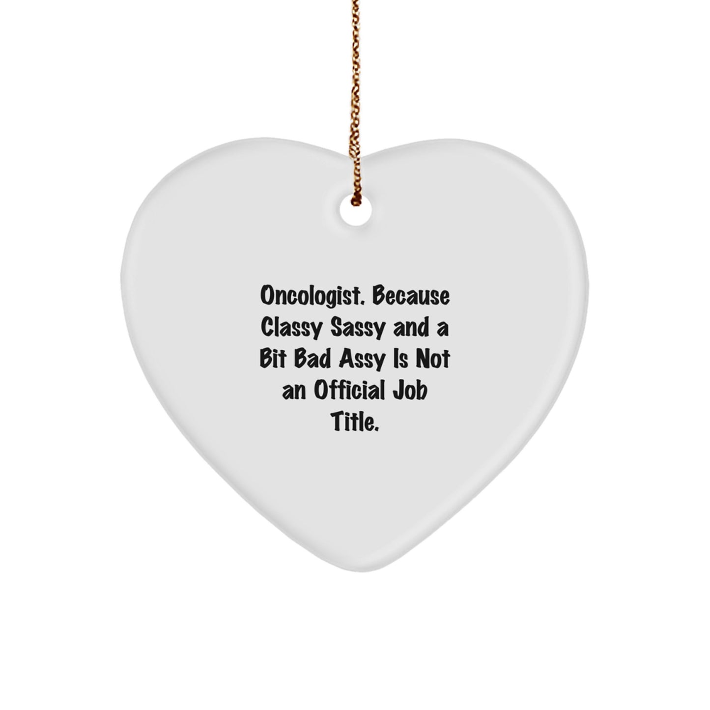 Funny Heart Ornament Gifts from Oncologist Friends and Family - Sassy Oncologist Quote - Christmas Unique Gifts for Oncologist Women - Image 1