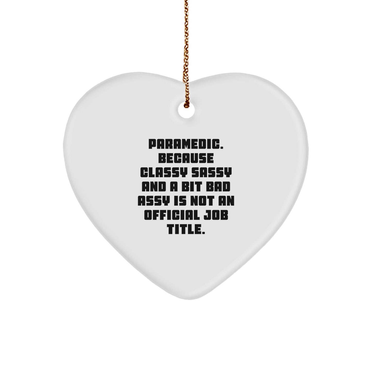 Funny Rescue Worker Gifts from Friends, Heart Ornament with Rescue Worker Quote 'Classy Sassy And A Bit Fearlessy Is Not An Official Job Title', Perfect Rescue Worker Christmas Unique Gifts for Men - Image 1