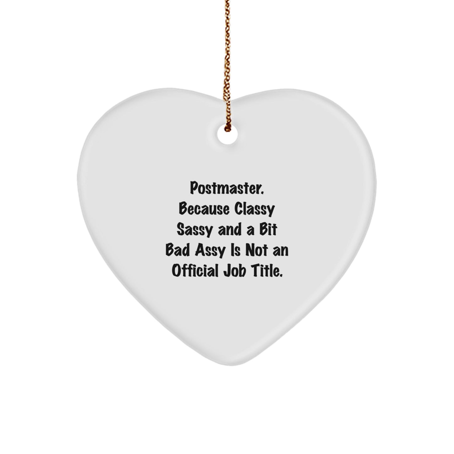 Funny Postmaster Gifts for Christmas, Heart Ornament with Quirky Quote 'Postmaster. Because Classy Sassy And A Bit Fearlessy Is Not An Official Job Title.', Gifts from Family to Friends - Image 1