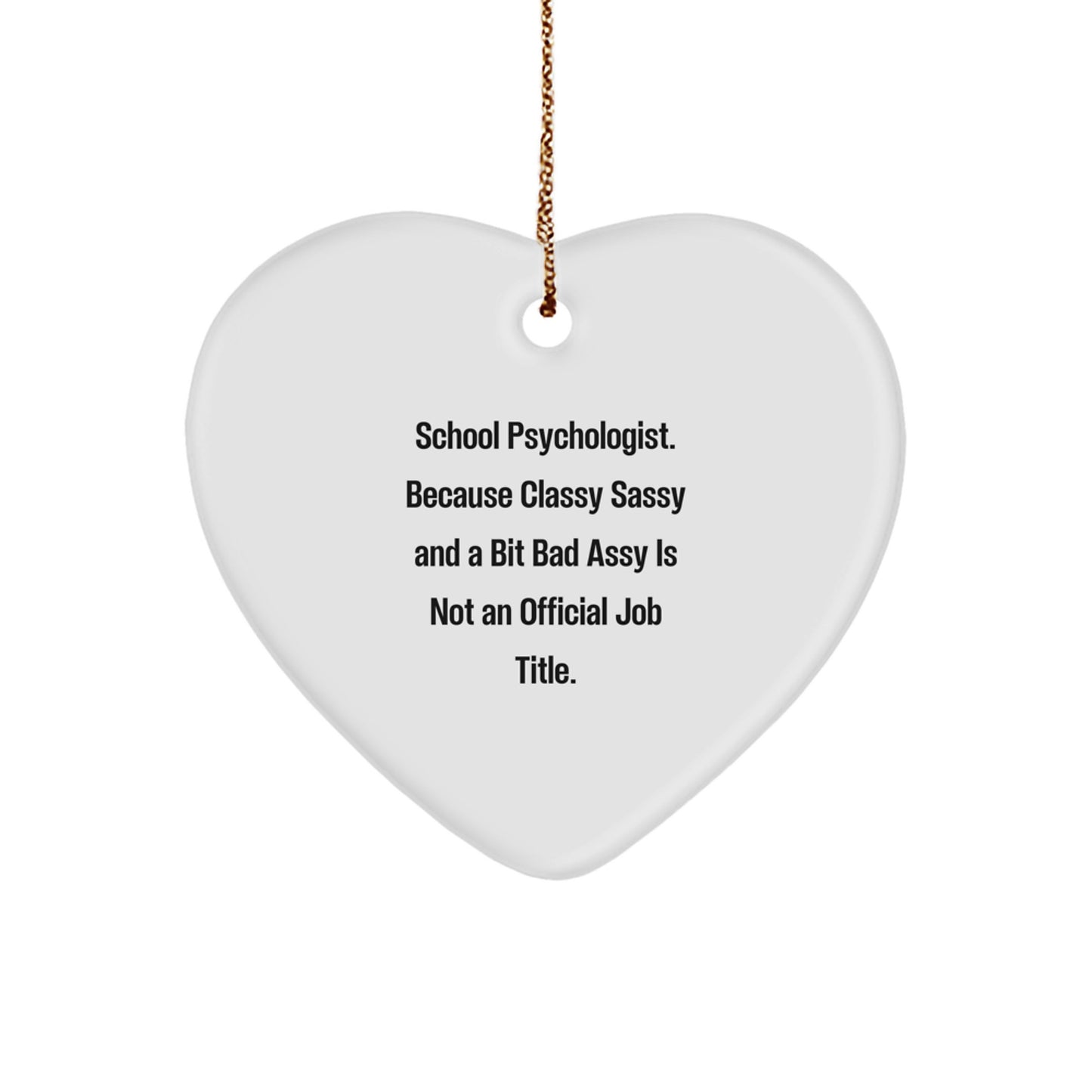 Funny School Psychologist Gifts from Friends - 'Classy Sassy And A Bit Fearlessy' Heart Ornament, Christmas Unique Gifts for School Psychologist - Image 1