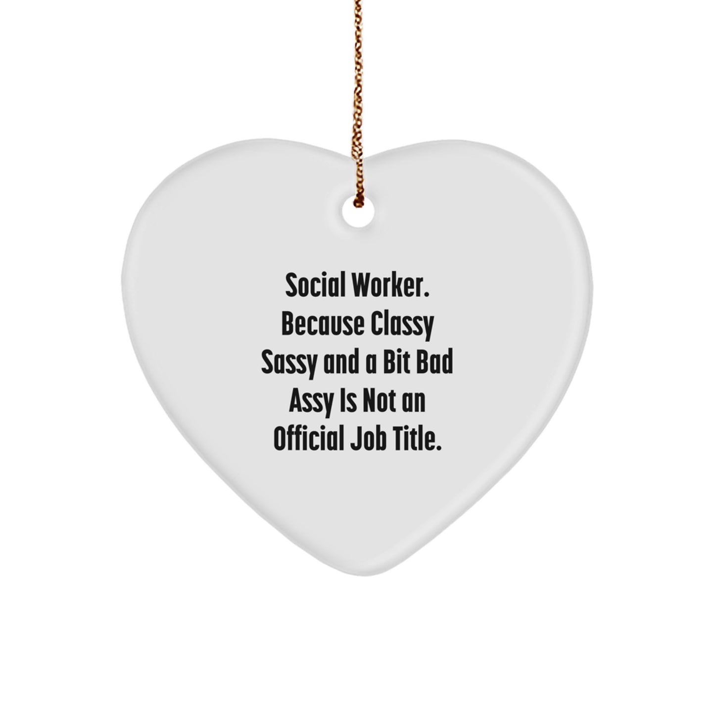 Funny Social Worker Heart Ornament Gifts for Friends and Family - Because Classy Sassy Is Not Official - Christmas Unique Gifts from Family - Image 1