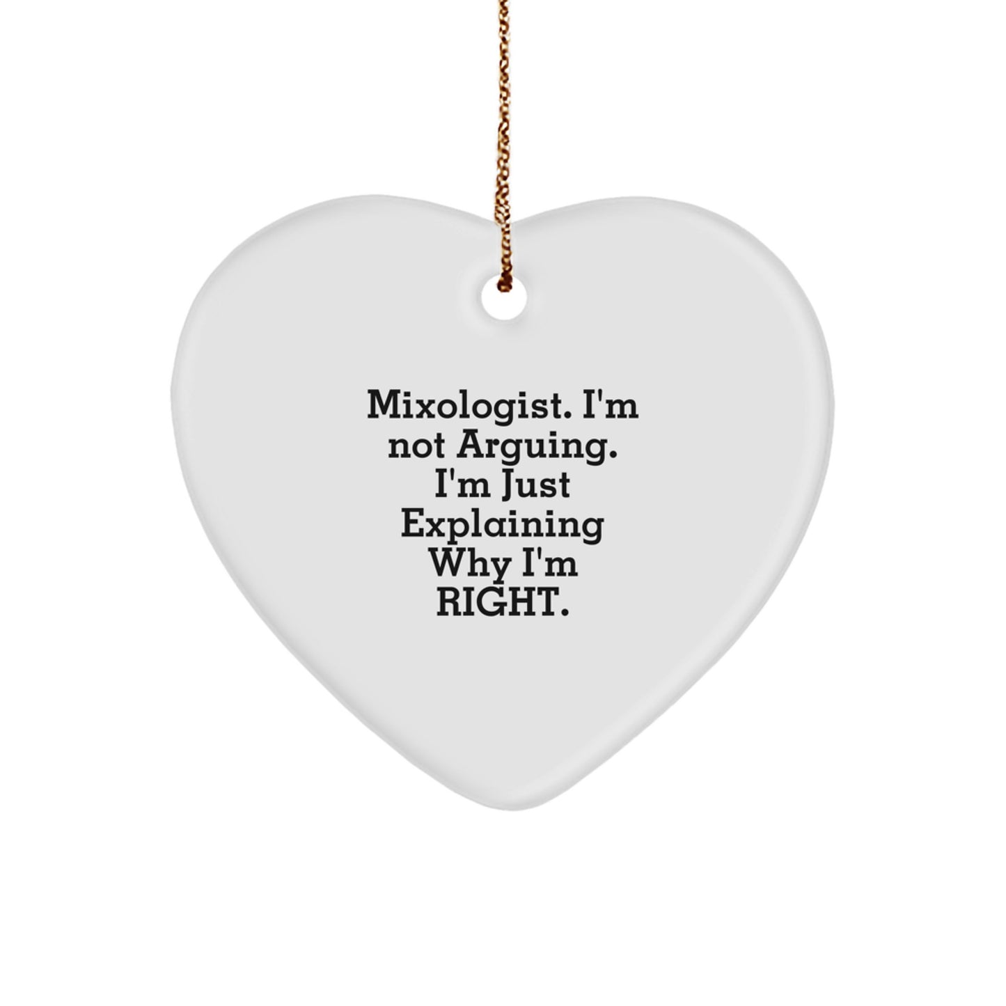 Funny Mixologist Gifts for Men, Heart Ornament with 'Mixologist. I'm Not Arguing...' Quote, Perfect Christmas Unique Gifts from Friends to Family - Image 1