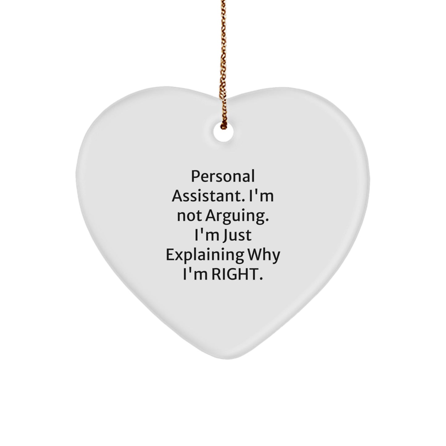 Funny Personal Assistant Gifts from Men to Friends - 'I'm Not Arguing' Heart Ornament for Christmas Unique Gifts - Image 1