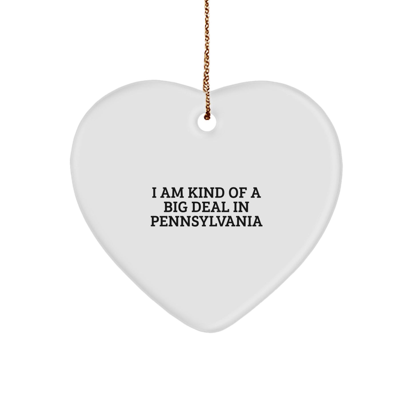 Funny Pennsylvania Heart Ornament Gifts from Men to Family, 'I Am Kind Of A Prime Selection In Pennsylvania', Christmas Unique Gifts - Image 1