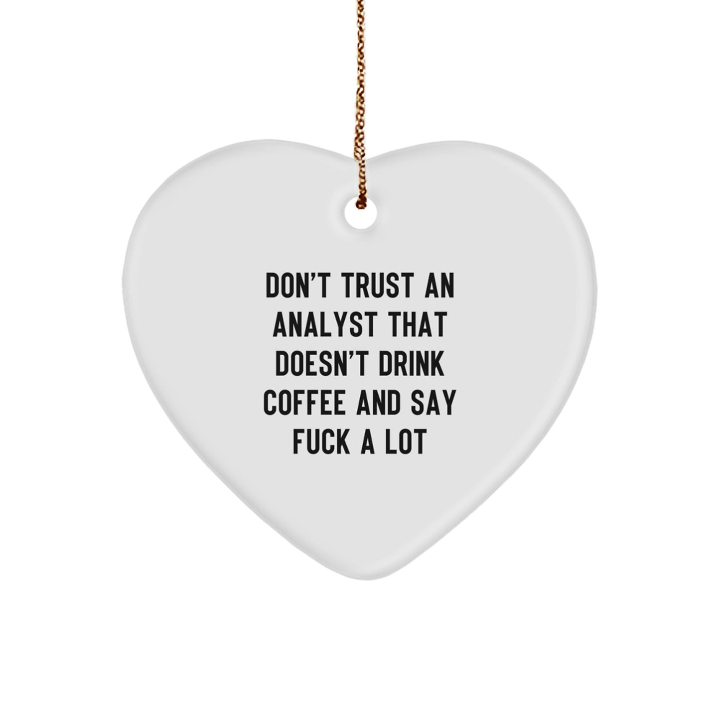 Funny Analyst Gifts from Friends - Heart Ornament Quote - Christmas Unique Gifts for Men Women Coworkers - Image 1