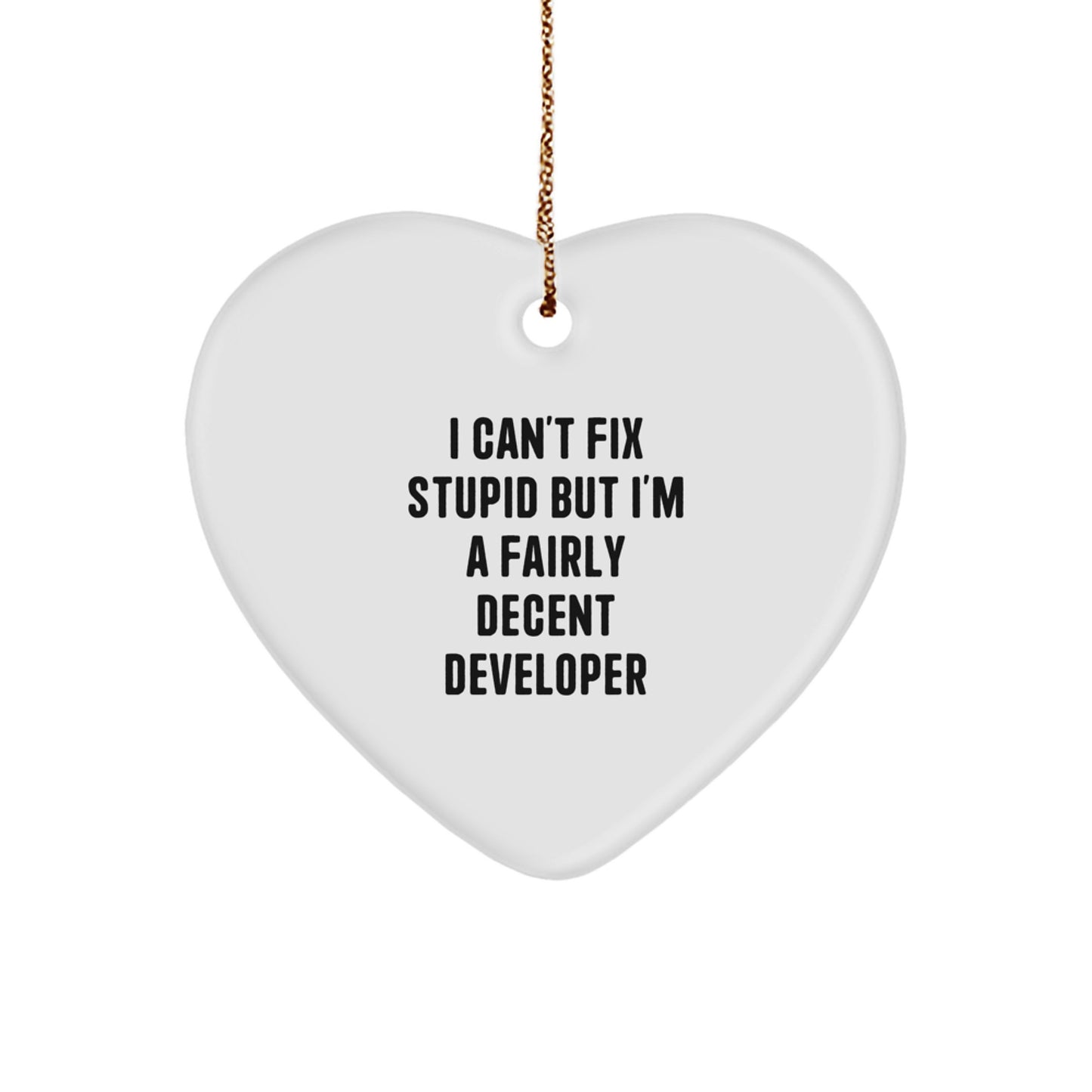 Gifts for Developer Friends - Funny 'I Can't Fix Stupid' Heart Ornament, Christmas Unique Decorations - Image 1