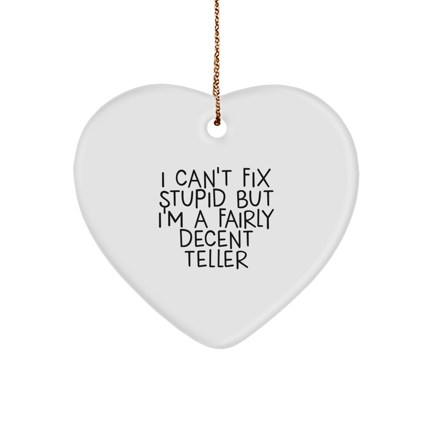 Funny Teller Gifts from Family, Heart Ornament I Can't Fix Stupid, Christmas Unique - Image 1