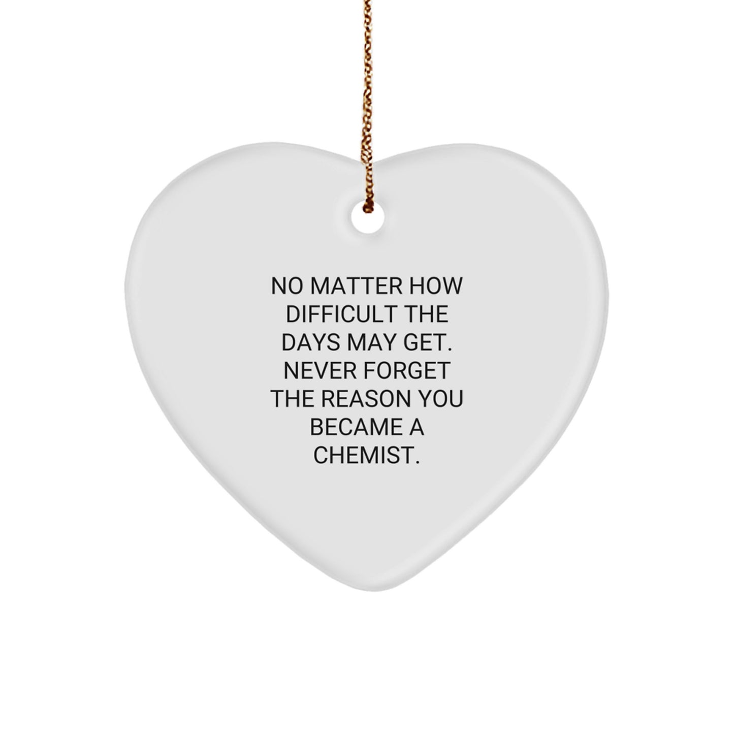 Funny Chemist Gifts, Heart Ornament for Christmas, Never Forget Reason Became Chemist, Personalized Gifts from Friends, Family, Coworkers - Image 1