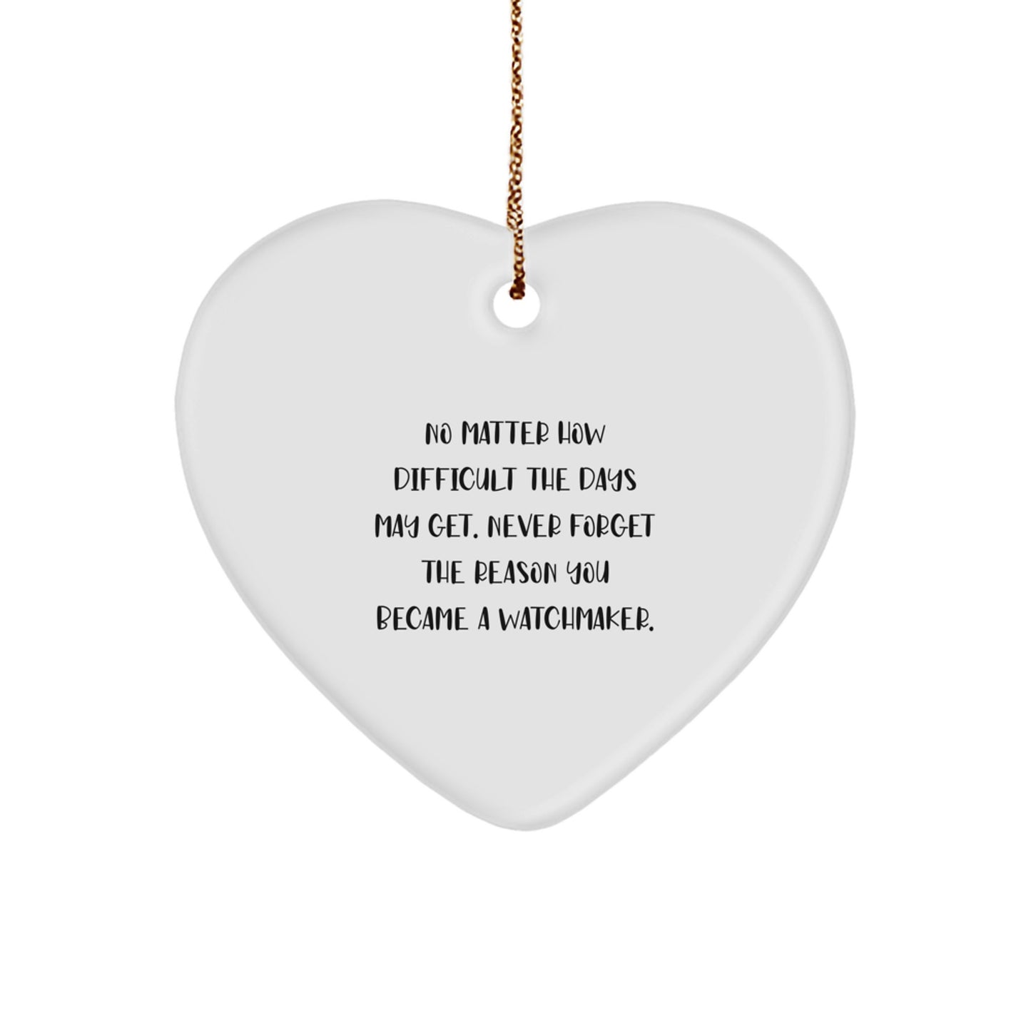 Funny Watchmaker Gifts from Friends for Christmas - Heart Ornament with Inspirational Quote - Watchmaker Heart Shaped Decoration - Image 1