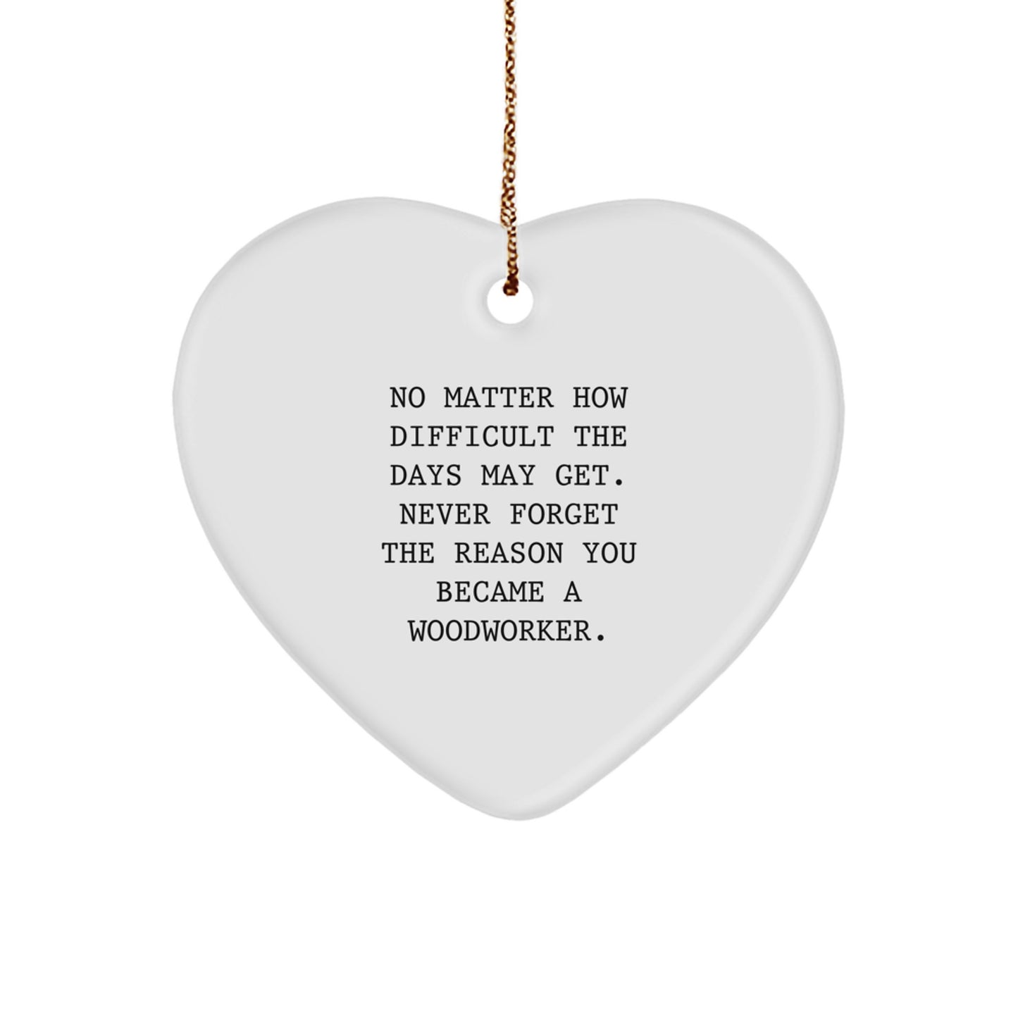 Woodworker Heart Ornament Gifts from Men to Women, A Funny Quote to Inspire, Christmas Unique Gifts - Image 1