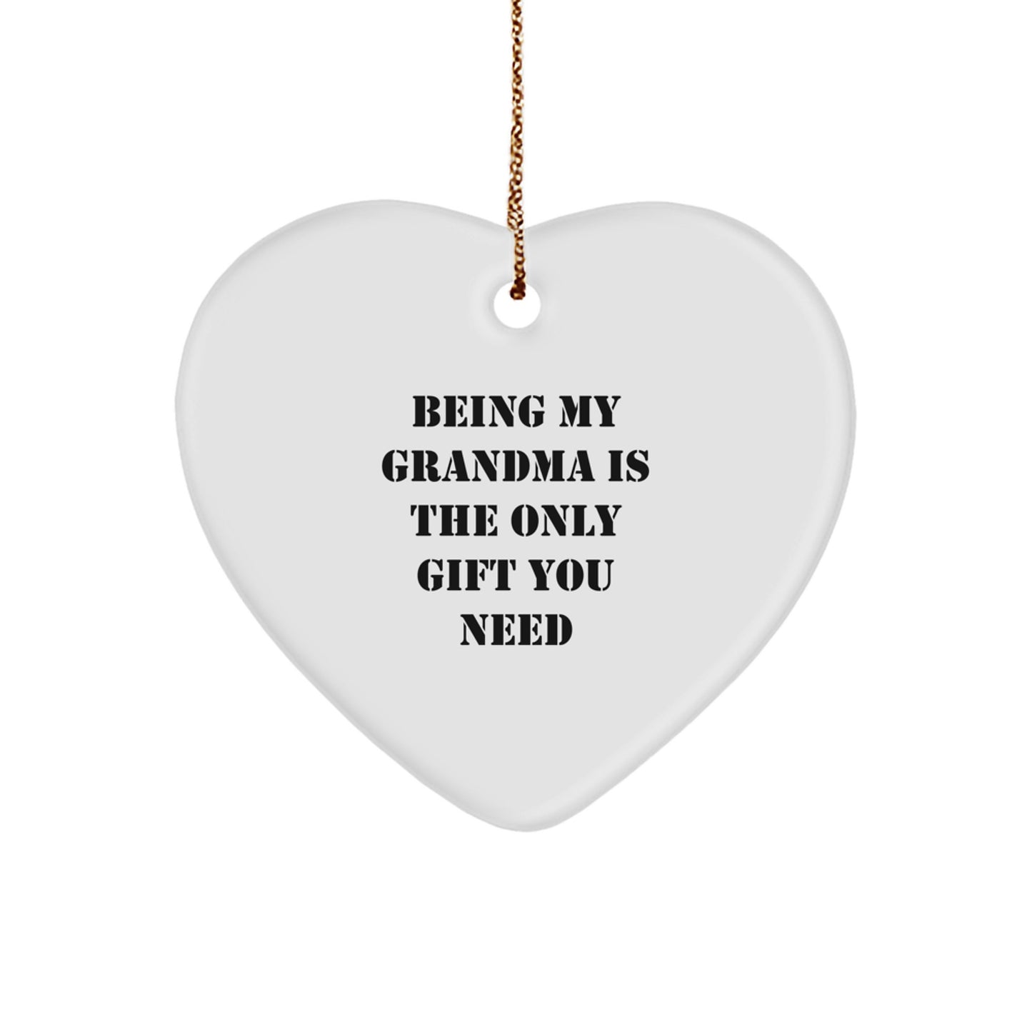 Being My Grandma Is The Only Gift You Need, Funny Grandma Heart Ornament Gifts from Family for Grandma at Christmas Unique Gifts - Image 1