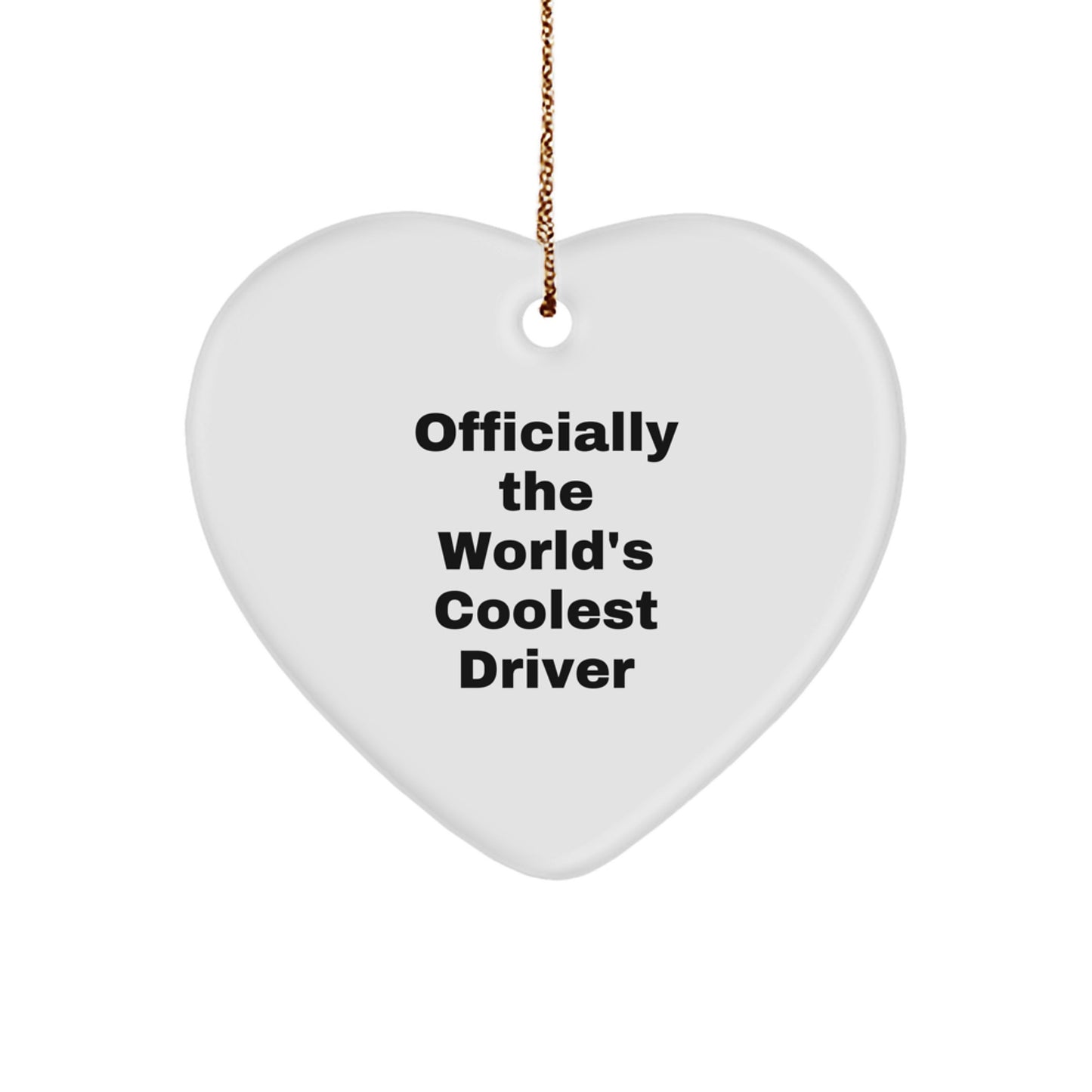 Funny Driver Gifts from Men for Driver, Heart Ornament - Officially The World's Coolest Driver Christmas Unique Gifts - Image 1