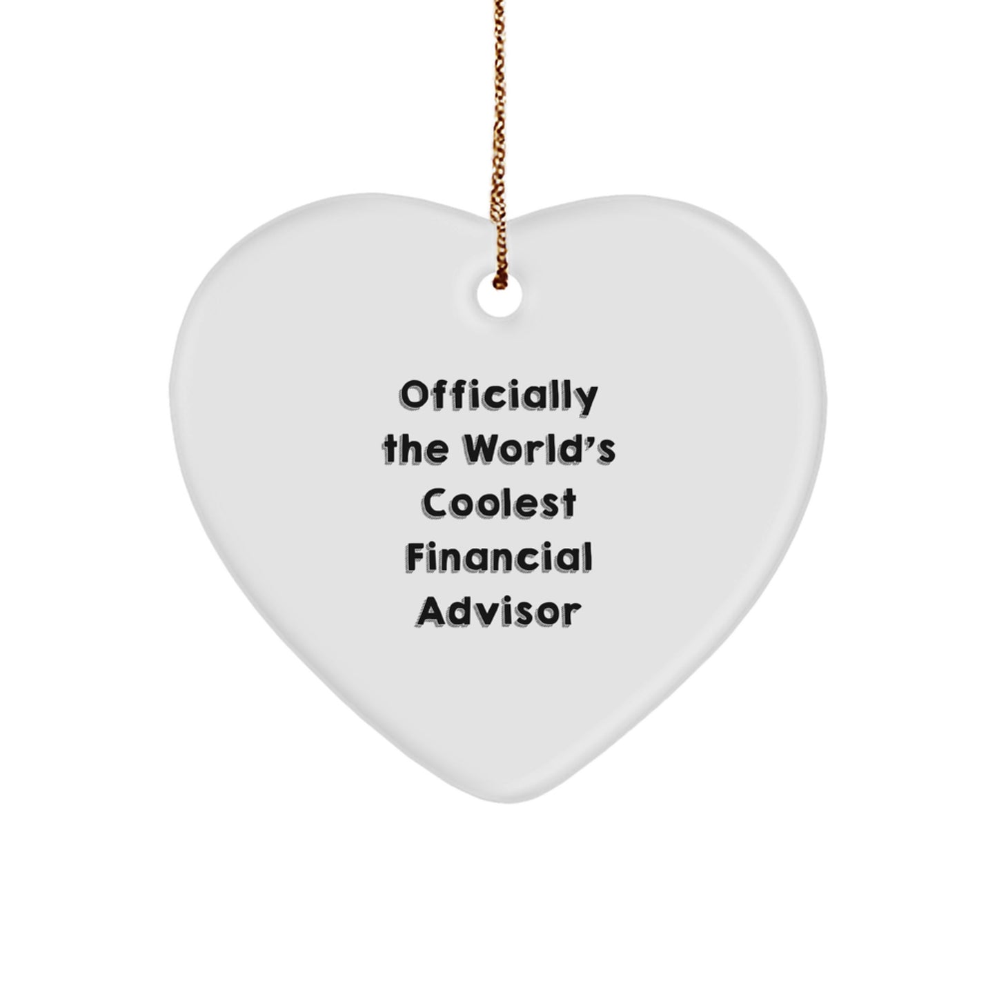 Funny Financial Advisor Gifts for Christmas, Heart Ornament Quote Gifts from Friends for Family, Officially The World's Coolest Financial Advisor - Image 1