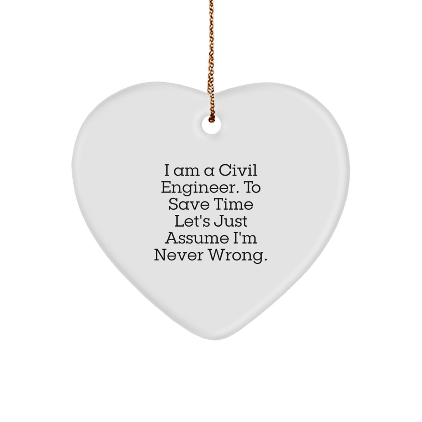 Civil Engineer Humor Funny Heart Ornament Gift for Civil Engineers Friends, White Heart Shaped MDF Memento with Sublimation Printing, Ideal Gifts from Friends to Friends - Image 1