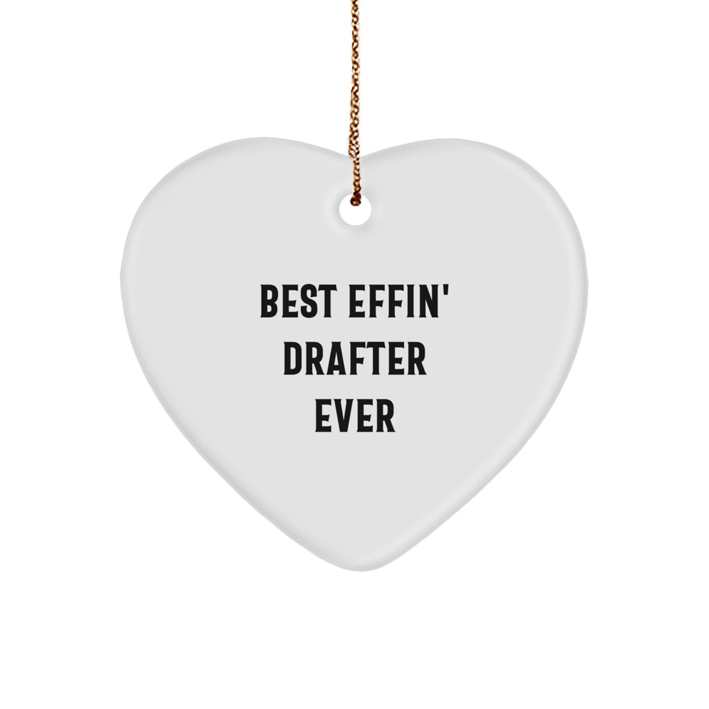 Funny Drafter Gifts from Friends for Drafter Men and Women - Best Effin' Drafter Ever Heart Ornament for Christmas Unique Gifts - Image 1