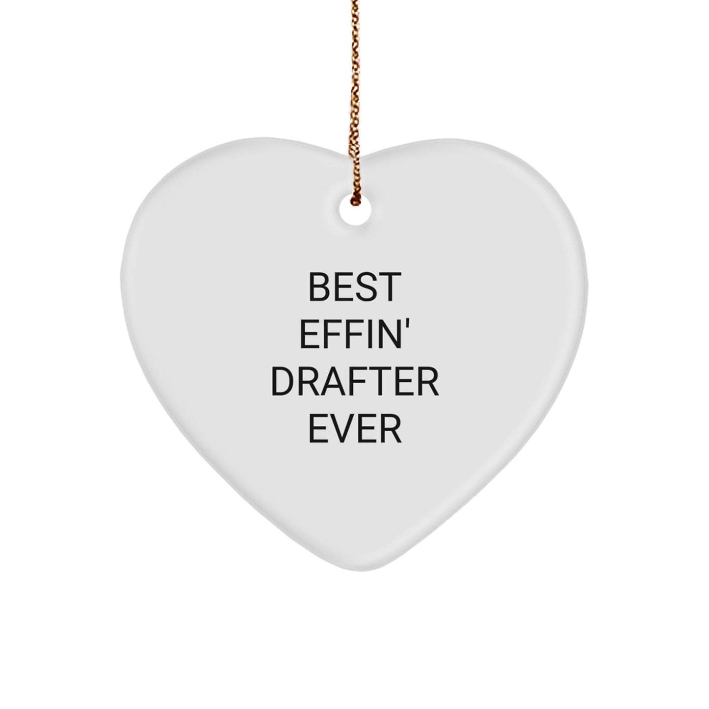 Funny Drafter Gifts from Men to Friends, Heart Ornament Best Effin' Drafter Ever for Christmas Unique Gifts - Image 1