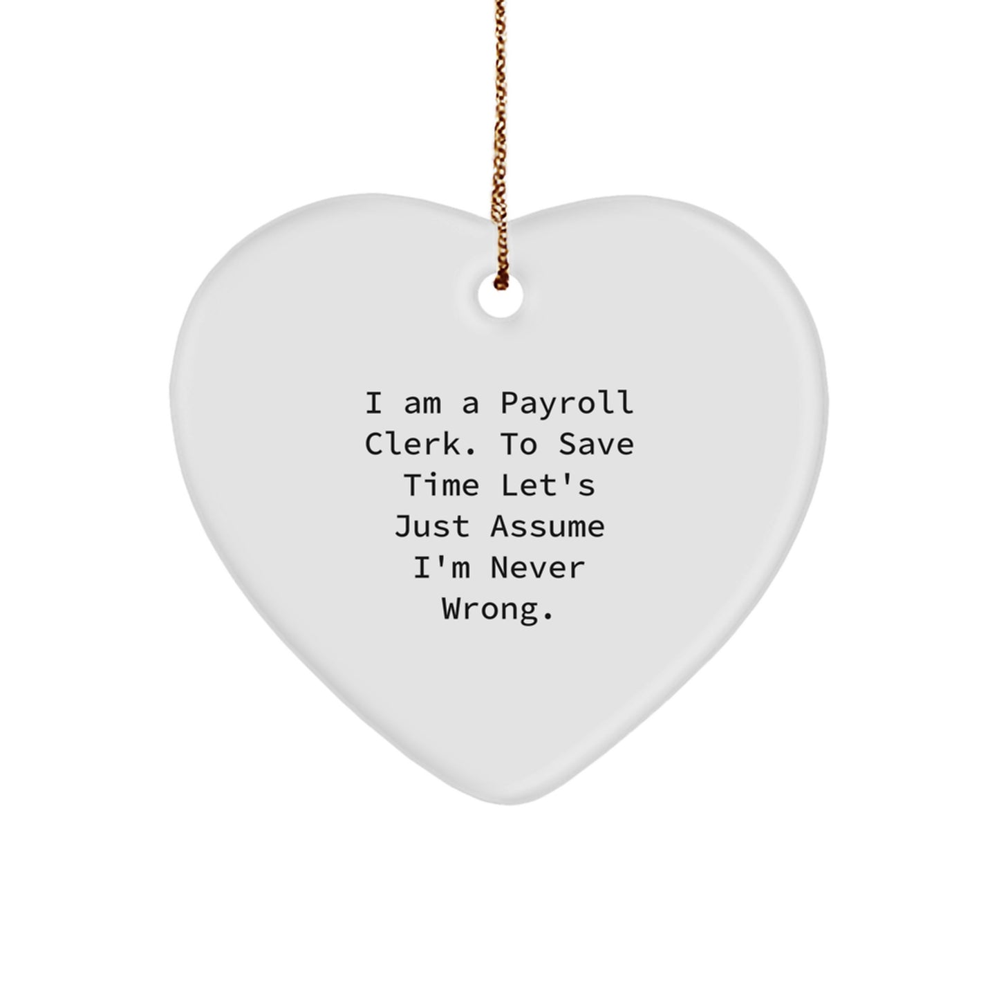 Funny Payroll Clerk Gifts, Heart Ornament for Christmas Unique Gifts from Men to Payroll Clerk - Image 1