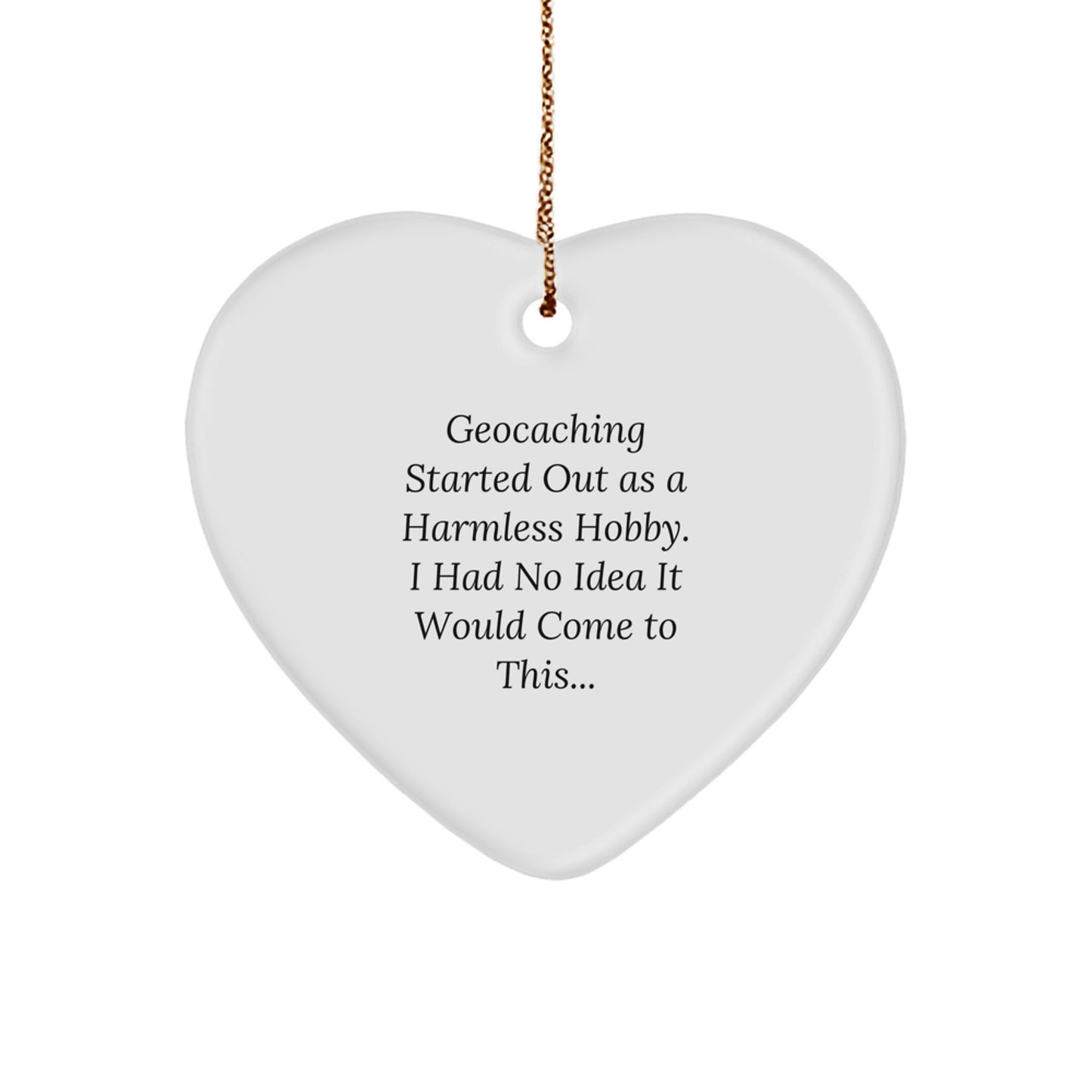 Funny Geocaching Gifts from Women - Heart Ornament with Geocaching Quote, Perfect for Geocaching Enthusiasts, Christmas Unique Gifts for Men, Women, or Friends - Image 1
