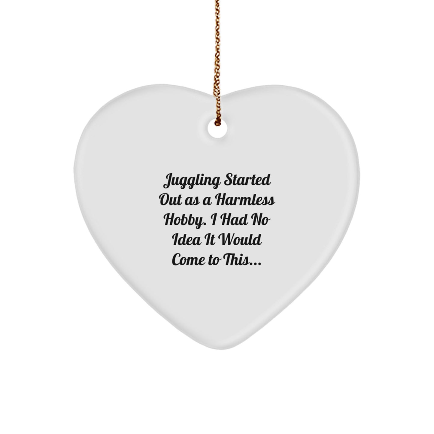 Juggling Heart Ornament Funny Gift from Friends to Juggling Enthusiasts at Christmas Time with Quirky Quote, White Color - Image 1