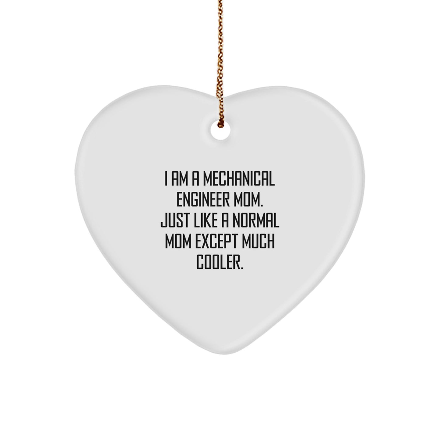 Unique Gifts from Mom - 'I Am A Mechanical Engineer Mom.' Mechanical Engineer Mom Heart Ornament Christmas Decorations for Mechanical Engineer Friends and Family - Image 1