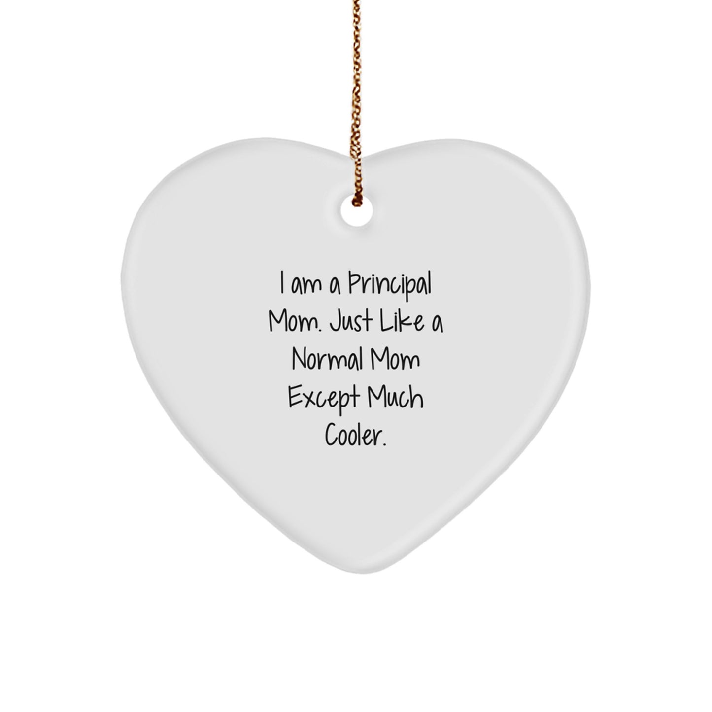 Funny Principal Mom Gifts, 'I Am A Principal Mom', Heart Ornament for Christmas Unique Gifts from Mom to Principal Men - Image 1