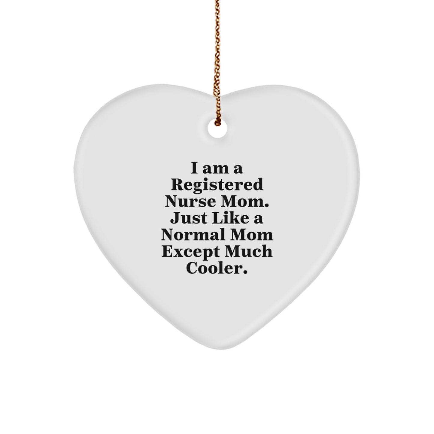 Registered Nurse Mom Heart Ornament Gifts from Friends, Fun Inspirational Motivational Christmas Unique - Image 1