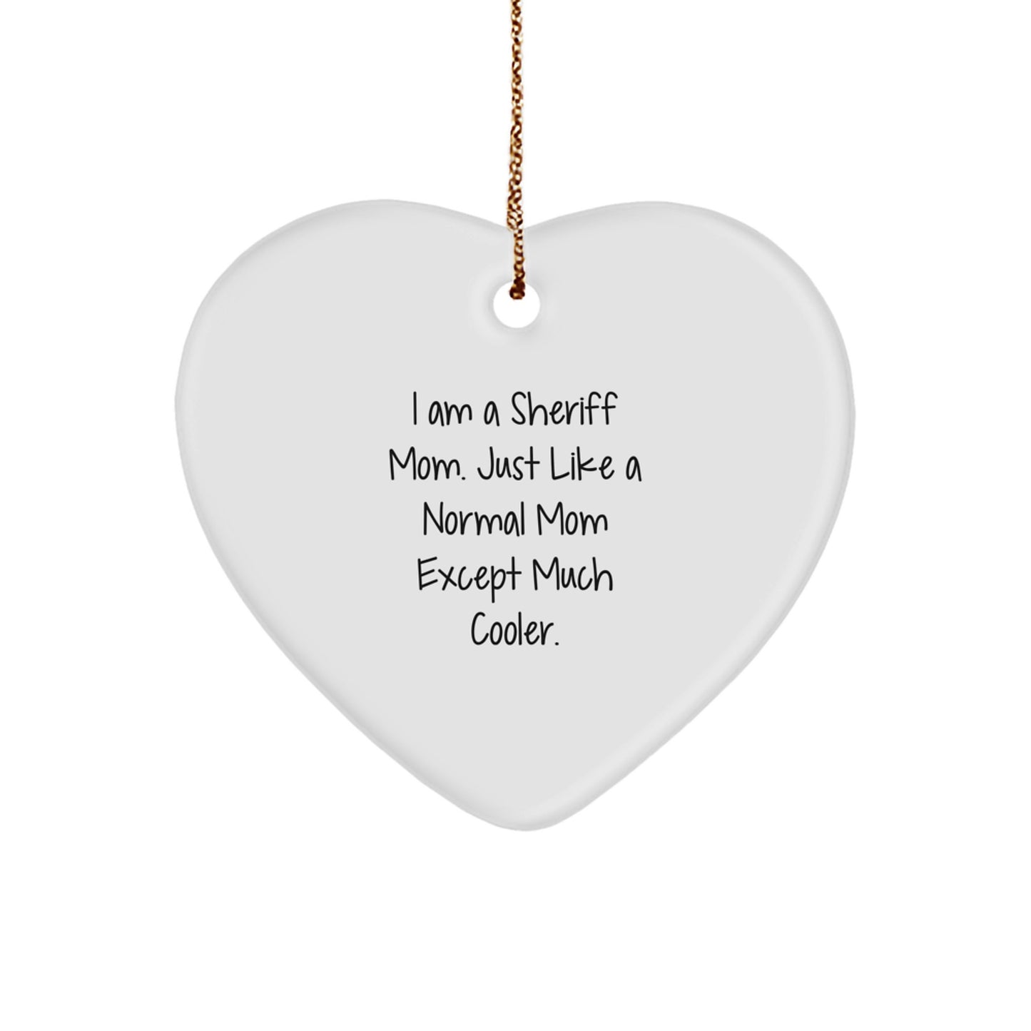 Funny Sheriff Mom Heart Ornament Gifts from Women to Sheriff Friends and Family for Christmas - Image 1