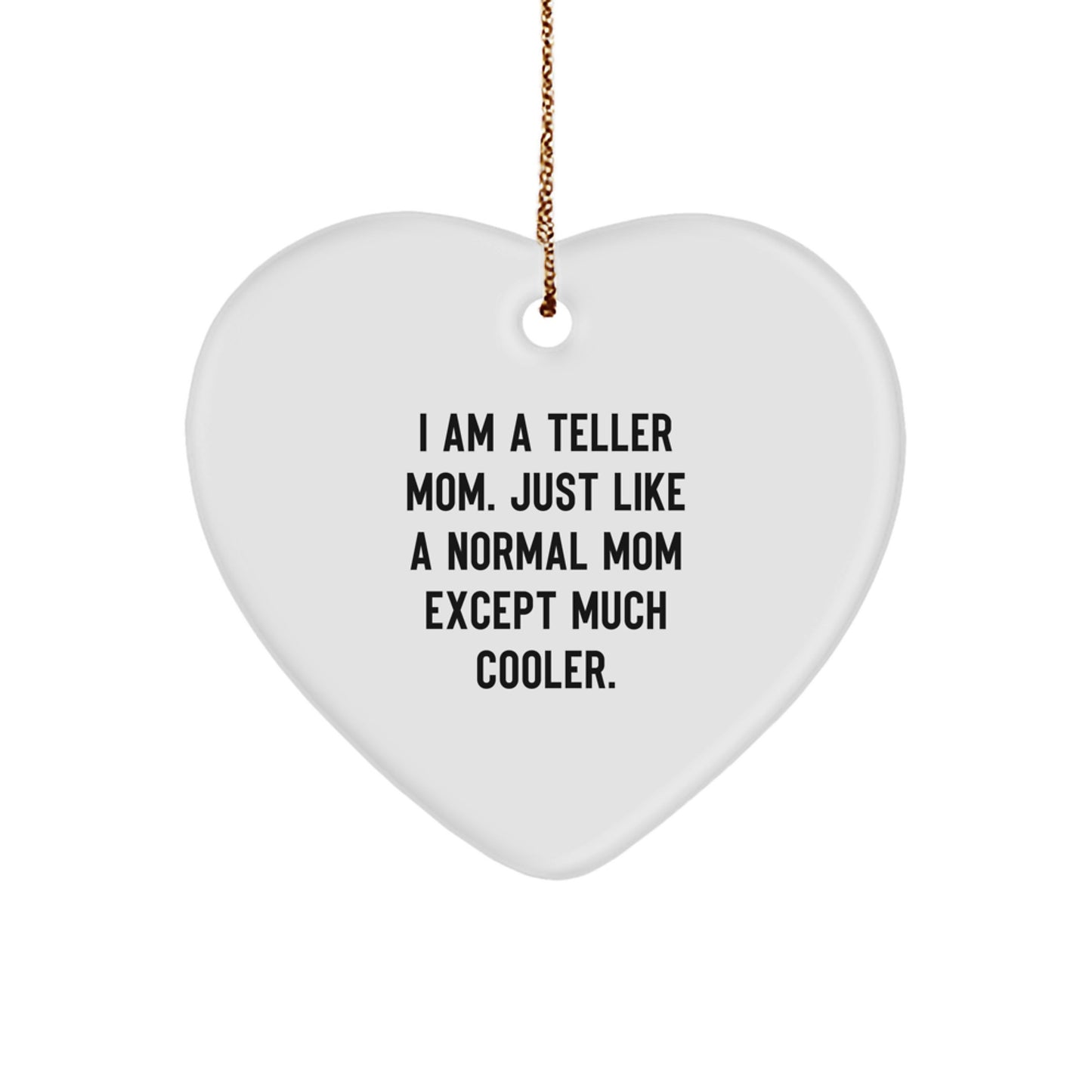 Funny Teller Mom Heart Ornament Gifts from Family, Christmas Unique Gifts for Teller Moms Who Are Much Cooler - Image 1