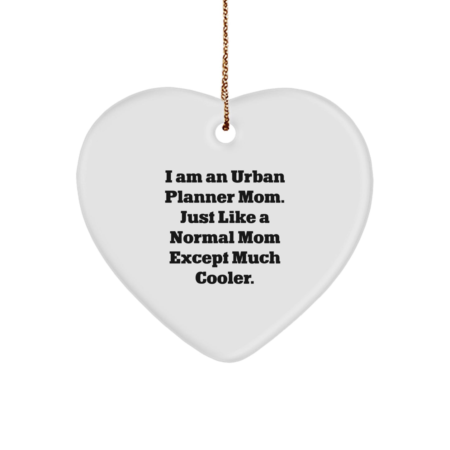Urban Planner Mom's Gift, Funny Heart Ornament for Urban Planner Friends, Gifts from Family for Christmas - Image 1