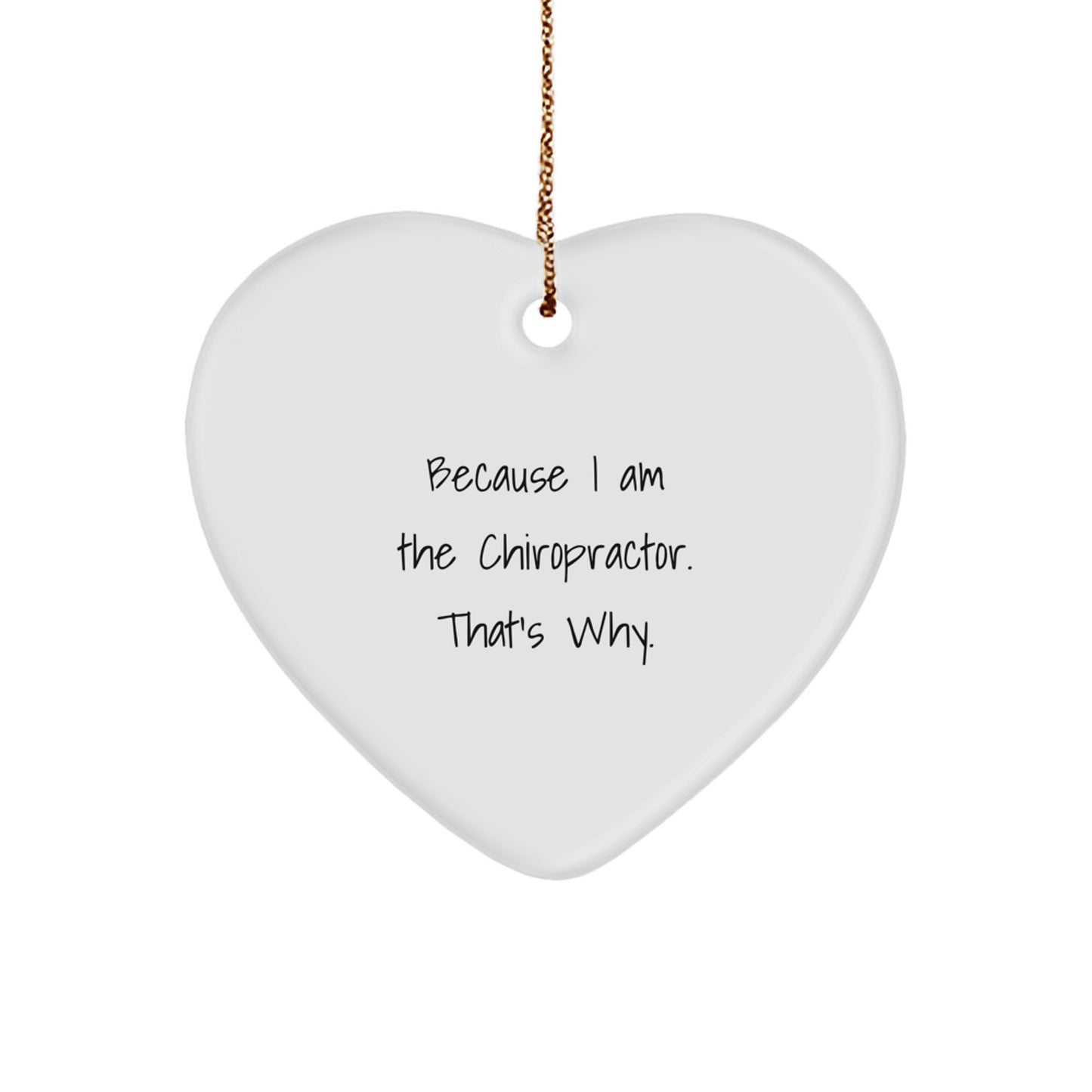 Funny Chiropractor Gifts for Men, Women, Friends, and Family - Heart Ornament Because I Am The Chiropractor That's Why, Unique Christmas Decorations - Image 1
