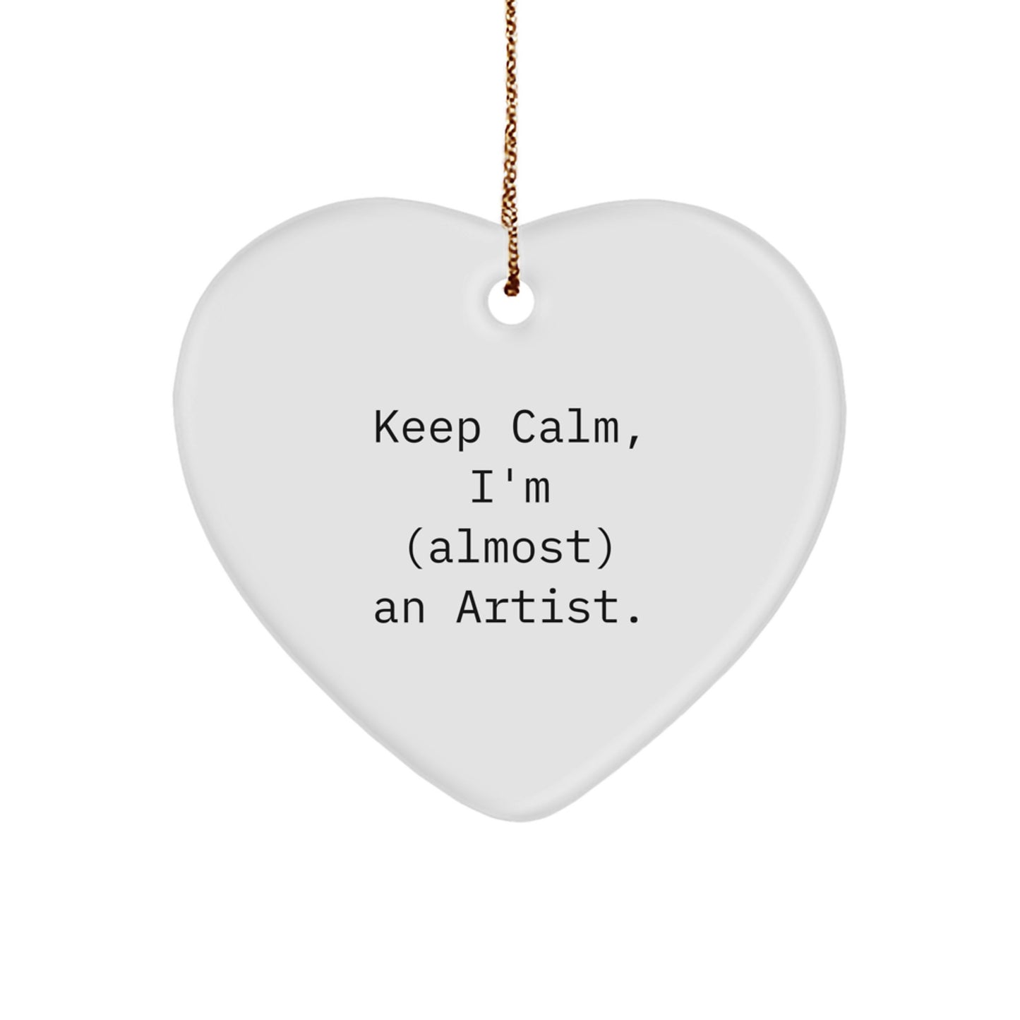 Funny Artist Gifts from Friends and Family - Keep Calm I'm almost An Artist Heart Ornament, White, Christmas Unique Gifts for Artist Men and Women - Image 1