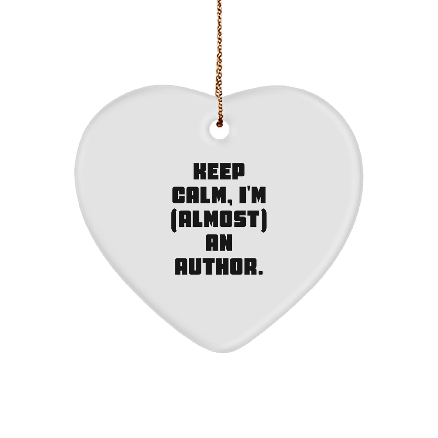Funny Author Gifts from Friends for Christmas Unique Heart Ornament Keep Calm Almost An Author Motivational Quote Decoration - Image 1