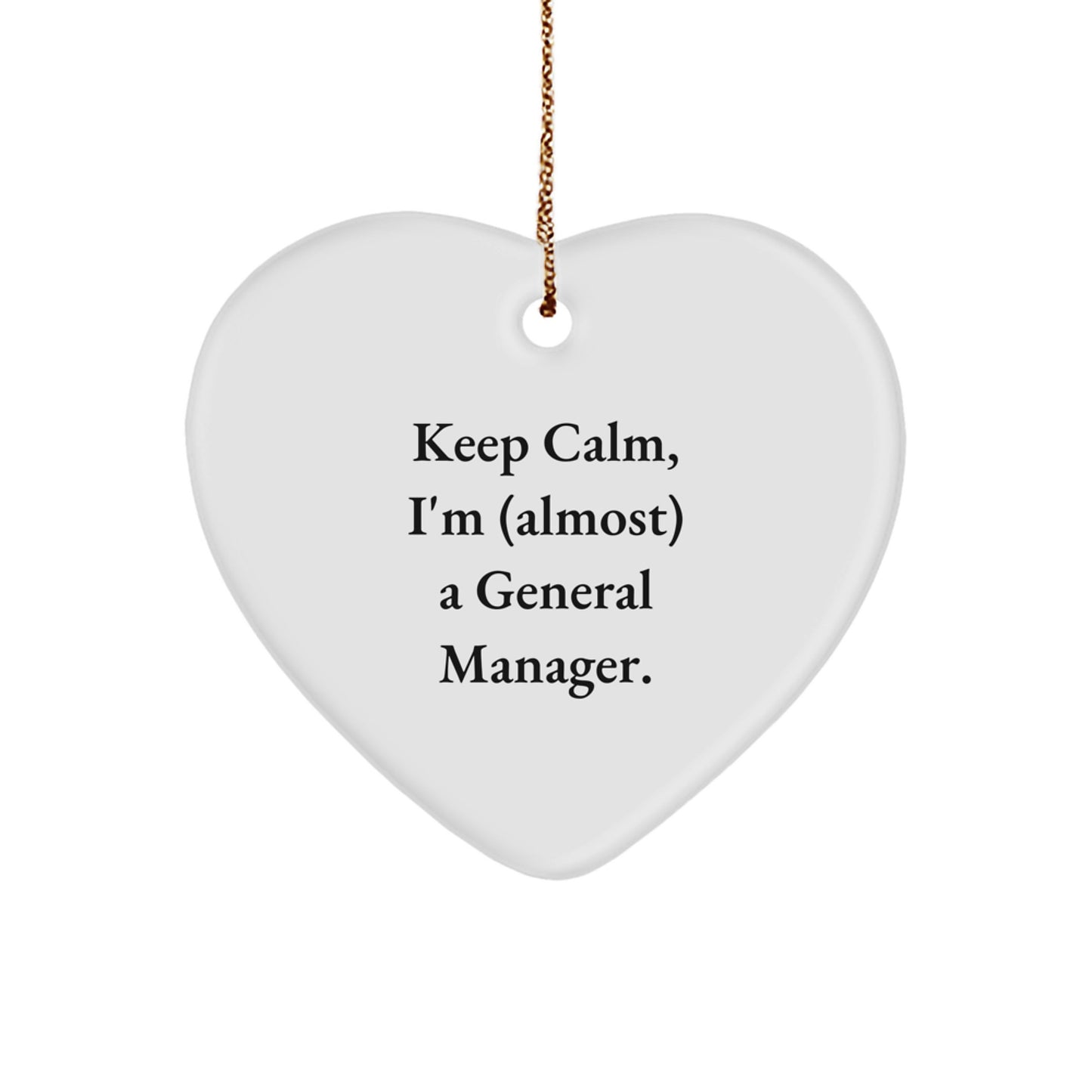 Funny General Manager Christmas Unique Gifts from Friends, Heart Ornament Quote - 'Keep Calm, I'm almost A General Manager', Gifts for General Managers, Unique Office Decor - Image 1