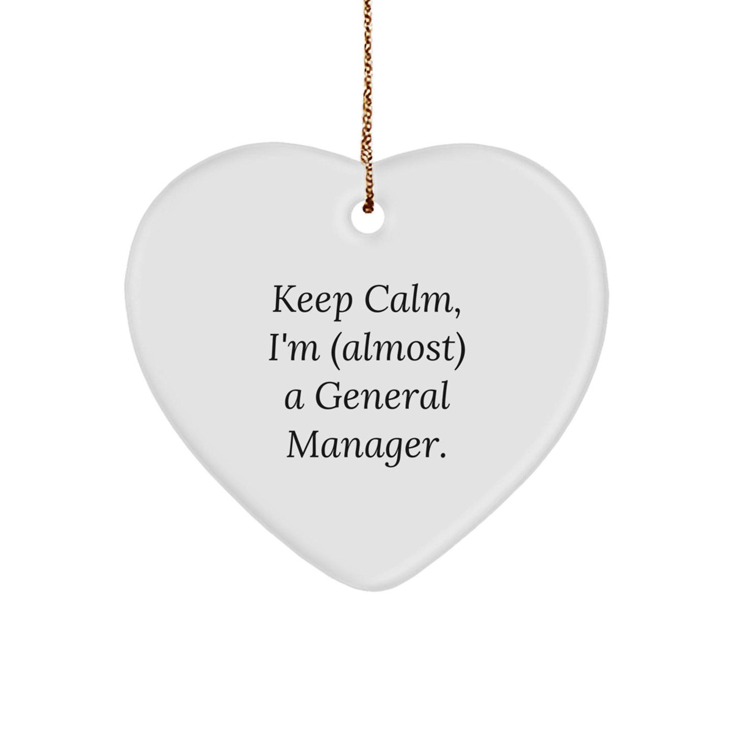 Funny General Manager Gifts for Him, Keep Calm Heart Ornament for Christmas Unique Gifts from Friends, 'I'm (almost) A General Manager' - Image 1