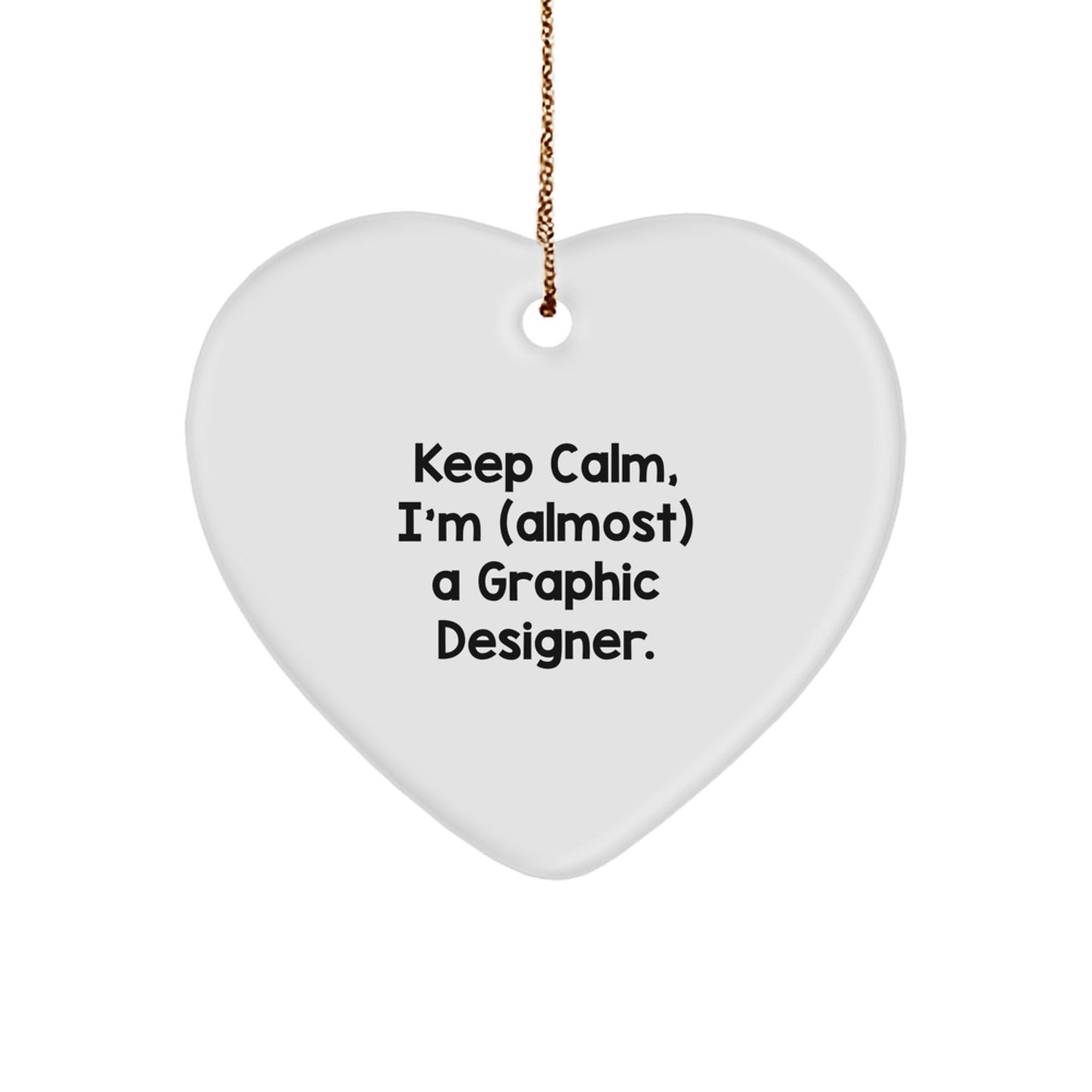 Funny Graphic Designer Gifts for Christmas - 'Keep Calm, I'm (almost) A Graphic Designer.' Heart Ornament from Friends - Image 1