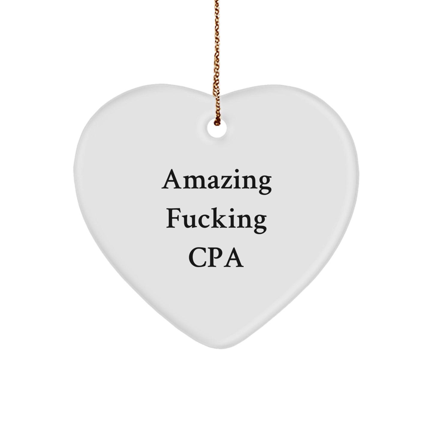 Funny CPA Gifts from Friends, Amazing Heart Ornament for Christmas Unique Gifts, 'Amazing F--king Cpa' Quote - Durable MDF Heart Shaped with High Gloss Finish - Image 1