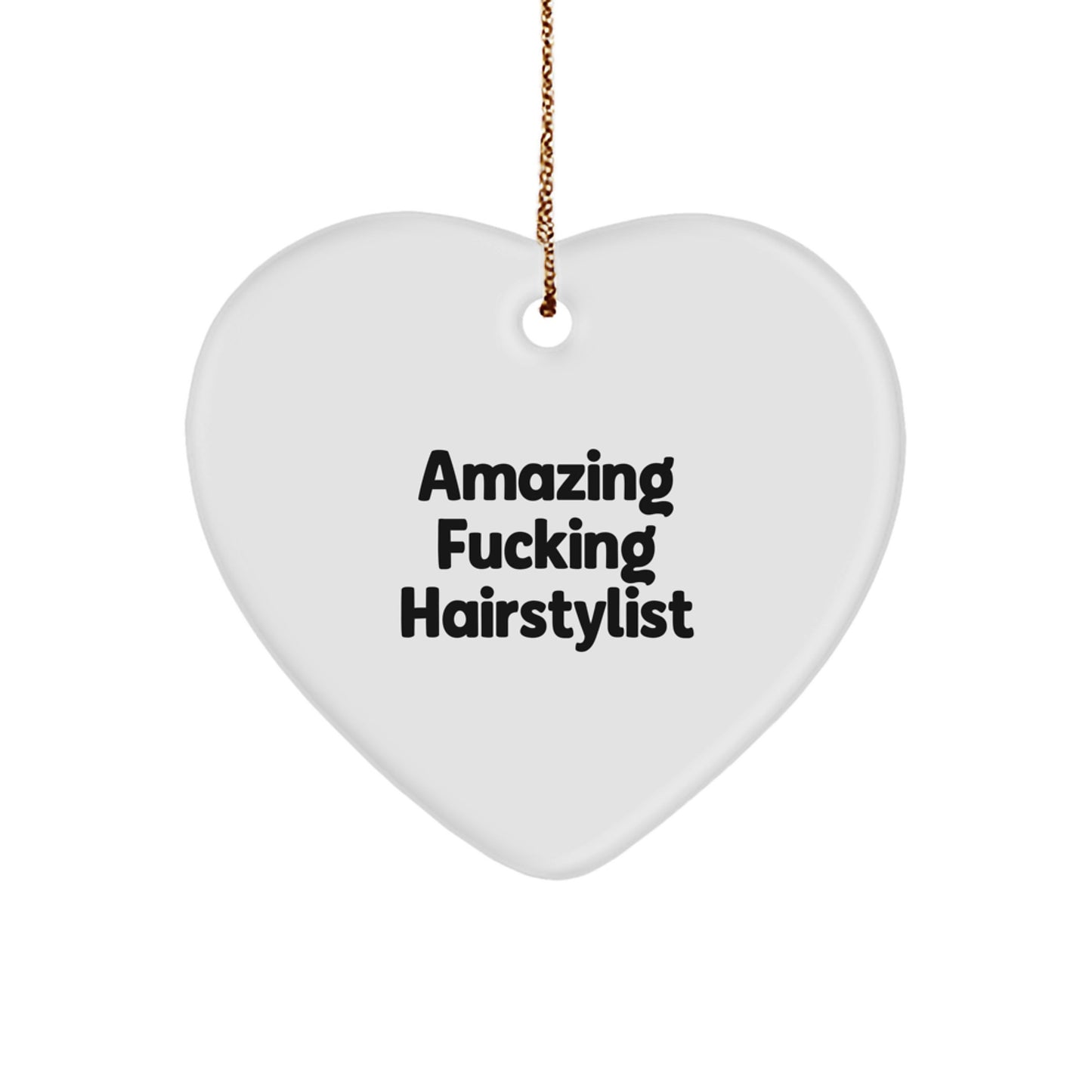 Funny Hairstylist Heart Ornament Gifts from Men to Women Friends - Amazing F--king Hairstylist Quote, Heart Shaped, White Color, Christmas Unique Gifts - Image 1