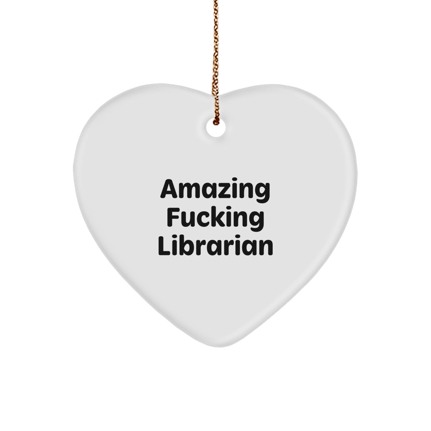Funny Librarian Gifts, Heart Ornament Quote - Amazing, Perfect Librarian Office Decor for Christmas - Image 1