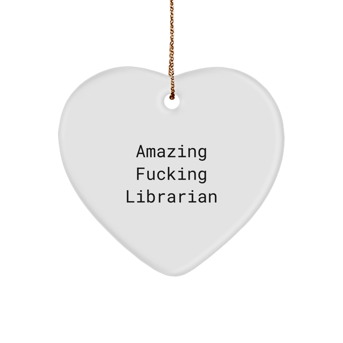 Funny Librarian Gifts, Heart Ornament Christmas Unique Gifts from Men to Women, 'Amazing F--king Librarian' Quote - Image 1