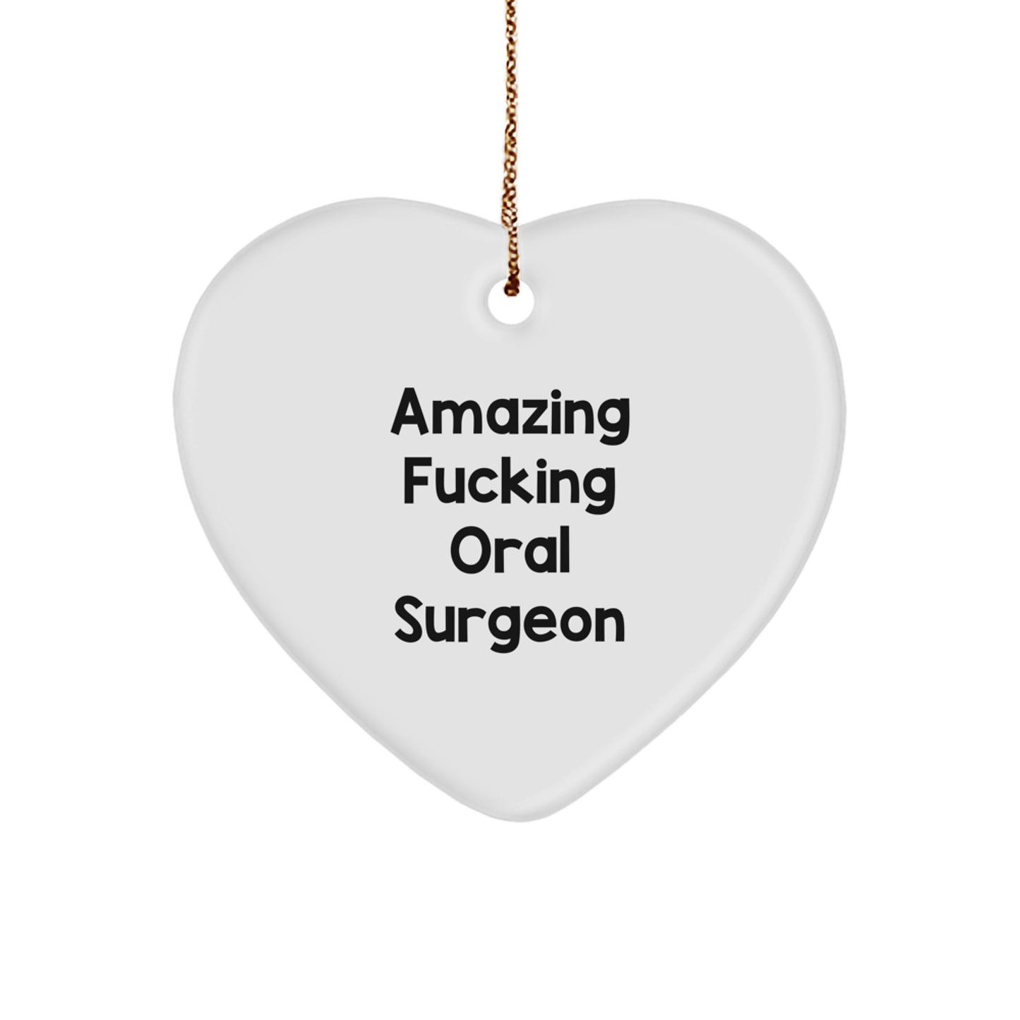 'Amazing F--king Oral Surgeon' Heart Ornament, Funny Christmas Unique Gifts for Oral Surgeon Men, Gifts from Friends, Unique Christmas Decorations - Image 1