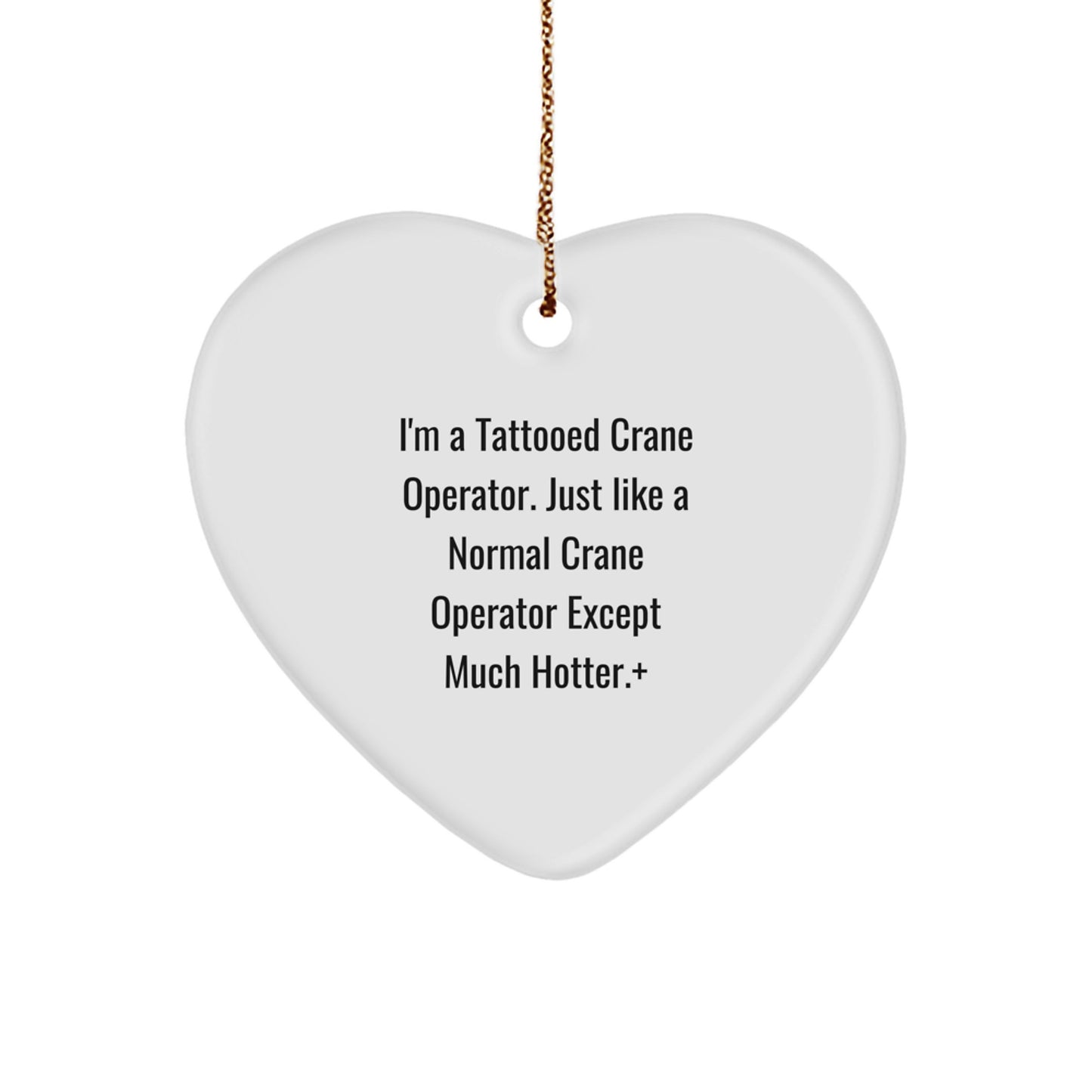 Funny Crane Operator Heart Ornament Gifts from Friends, Perfect for Birthday, Funny Christmas Unique Gifts for Crane Operator Men, Funny Christmas Unique Gifts for Men - Image 1